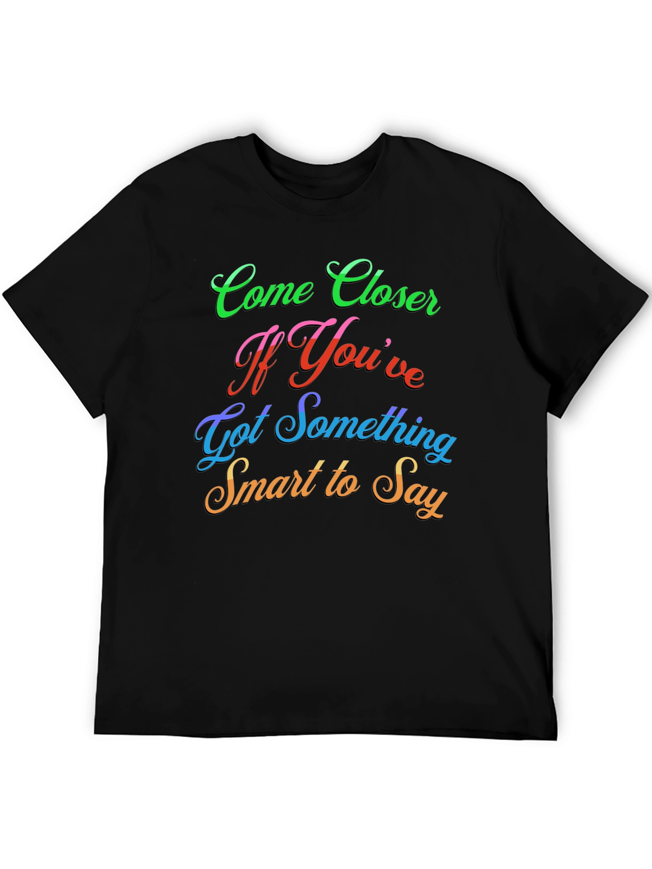 Black Come Closer Funny Slogan Graphic T-Shirt view 5