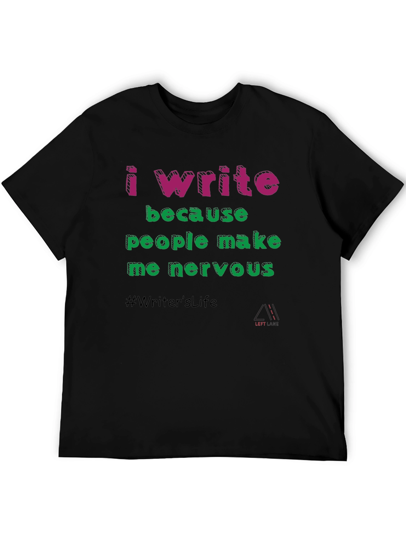 Black I Write Because People Make Me Nervous T-Shirt view 5