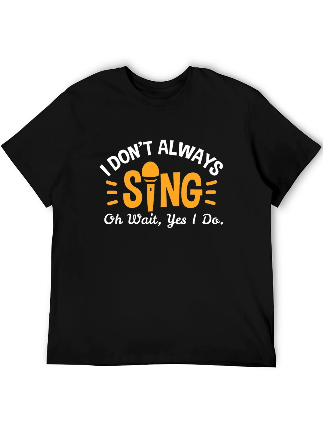 Black I Don't Always Sing Funny Graphic Tee view 5