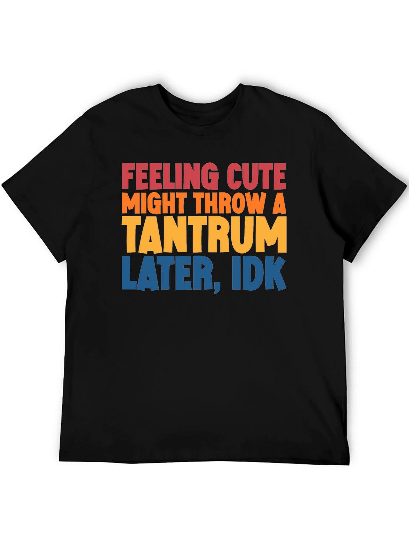 Black Feeling Cute Tantrum T-Shirt Funny Graphic Tee view 5