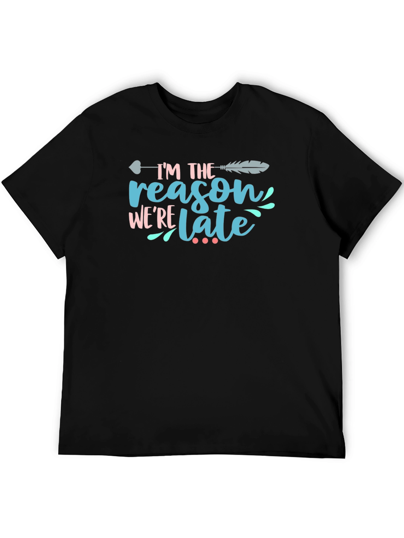 Black I'm The Reason We're Late T-Shirt view 5