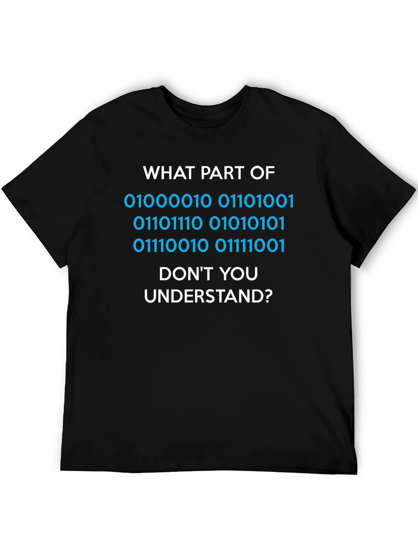 Black Binary Code T-Shirt - "What Part Don't You Understand?" view 5