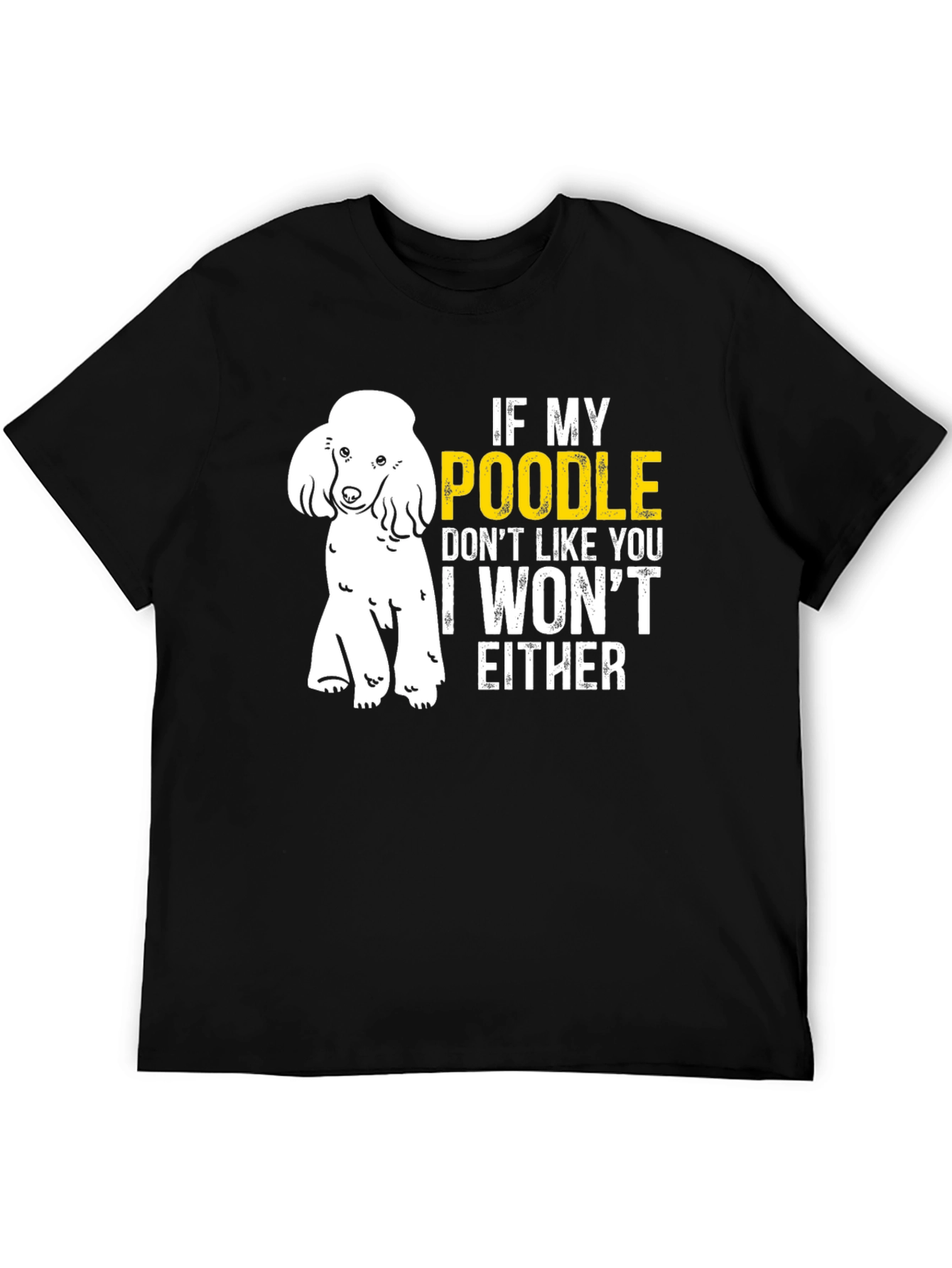 Black Poodle Lover T-Shirt - If My Poodle Doesn't Like You view 5