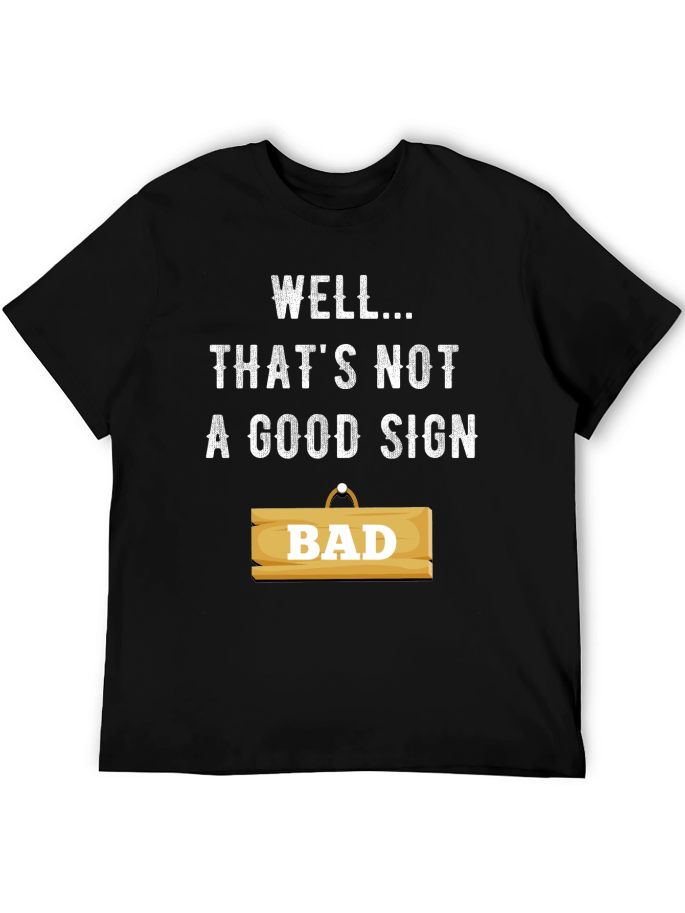 Black Well... That's Not a Good Sign T-Shirt view 5