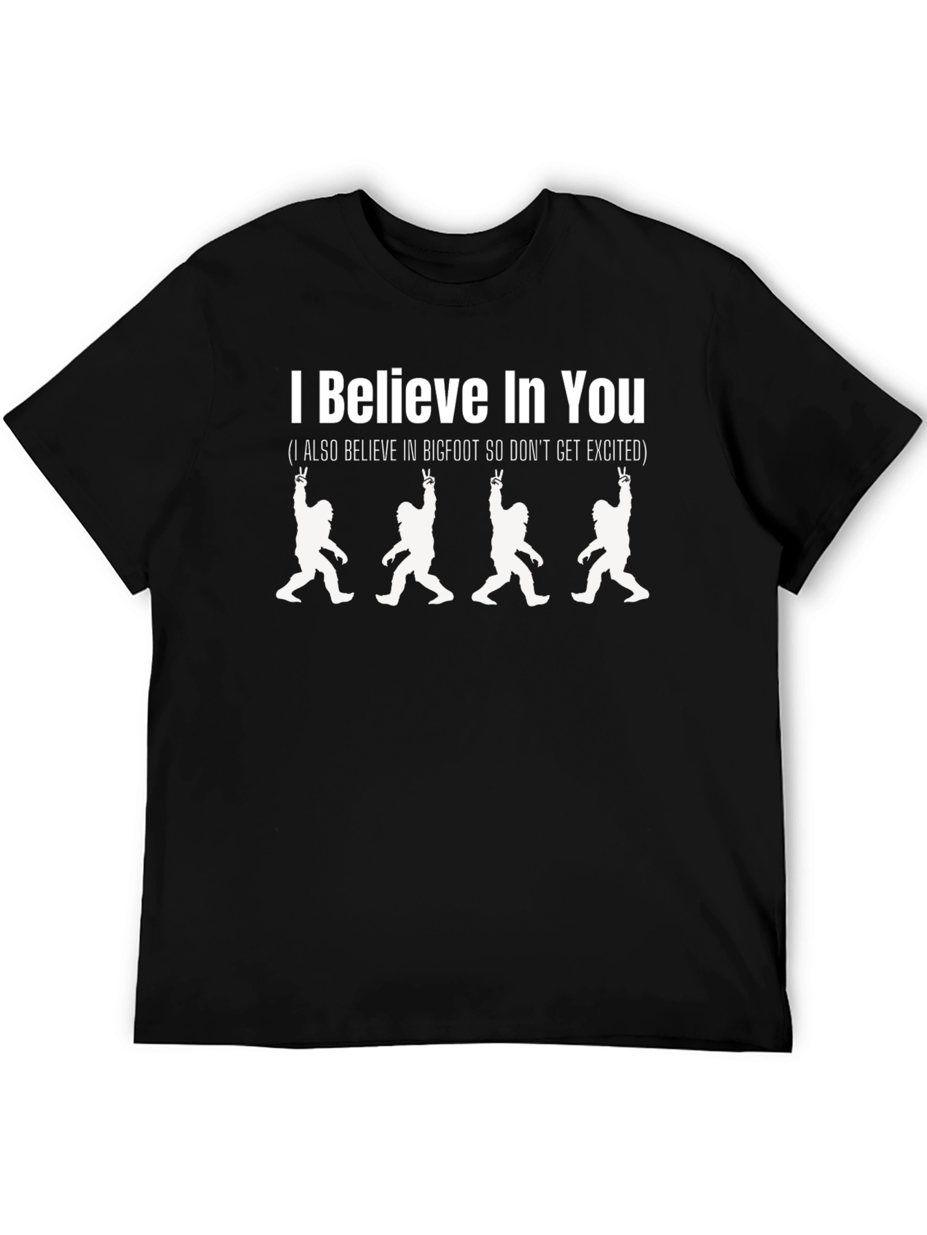 Black I Believe In You Bigfoot T-Shirt view 5