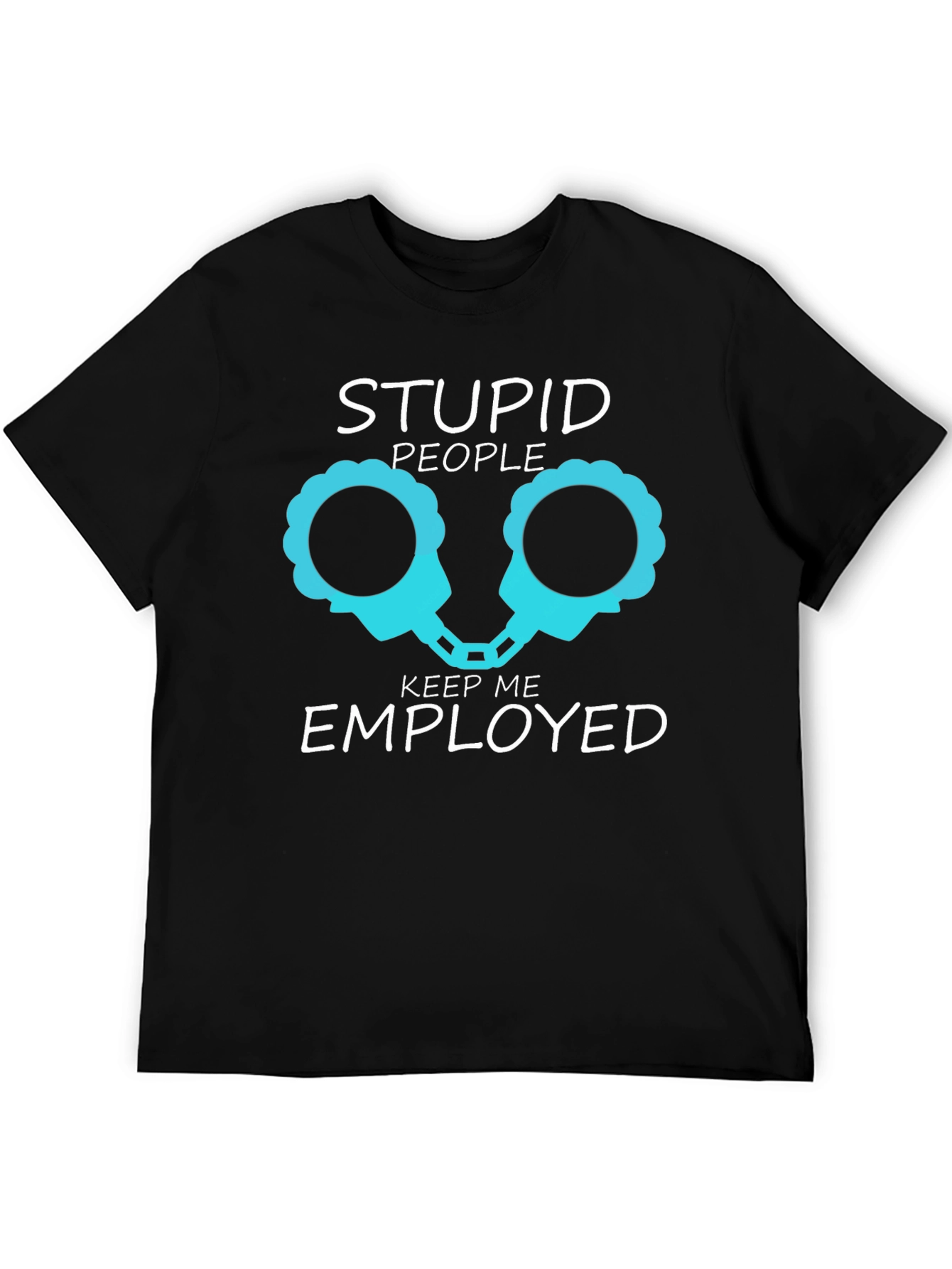 Black Stupid People Keep Me Employed Graphic Tee view 5