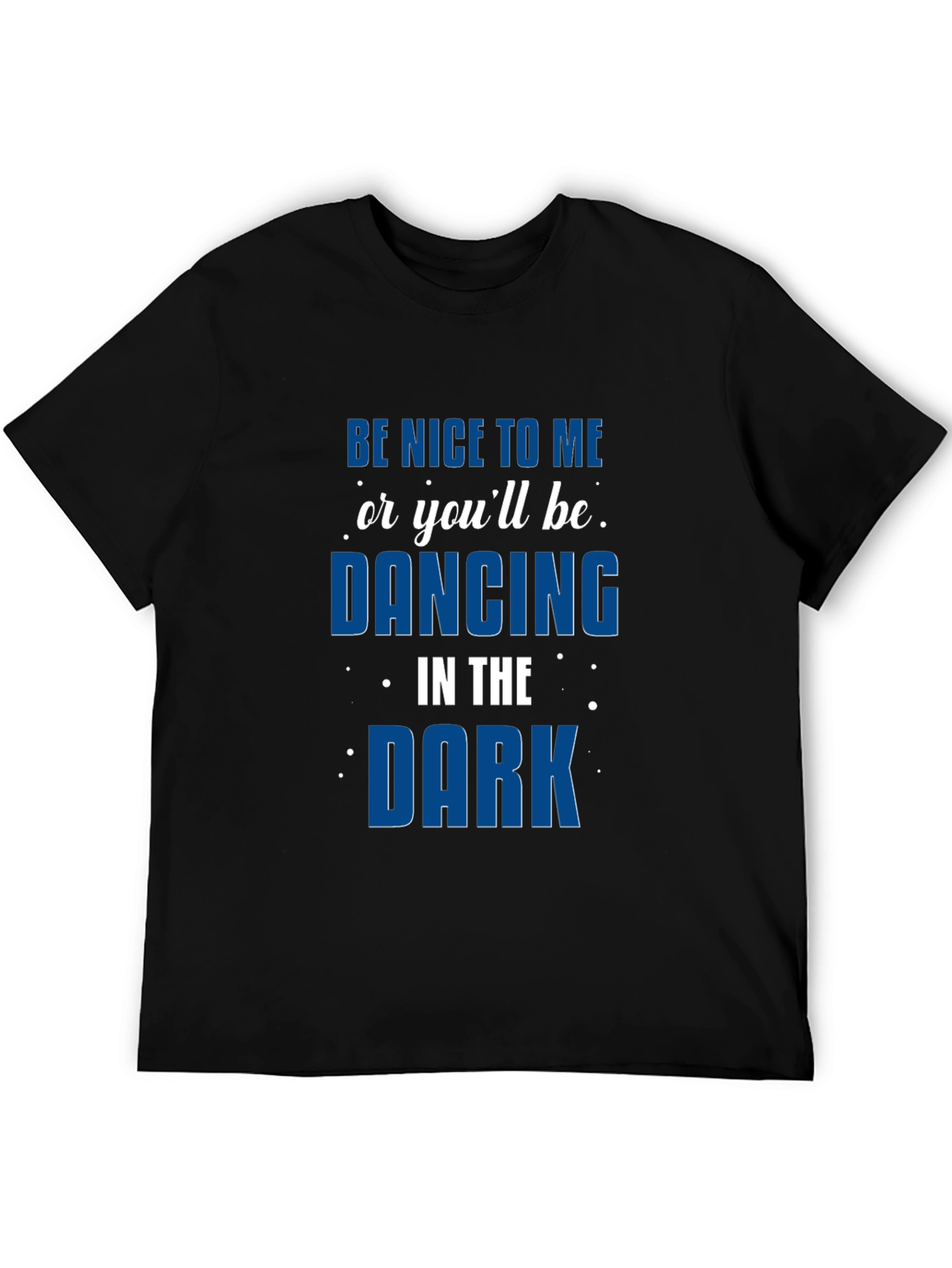 Black Be Nice or Dancing in the Dark Tee view 5