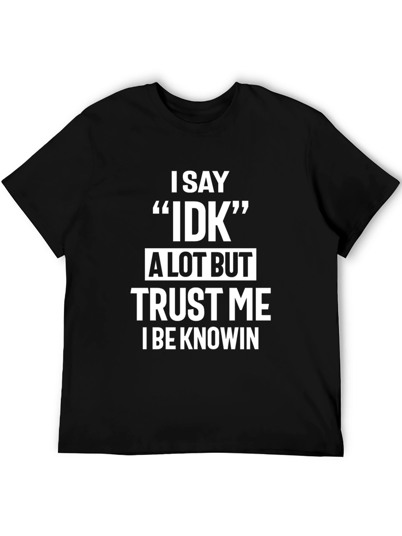 Black Funny "IDK" Saying Black T-Shirt view 5