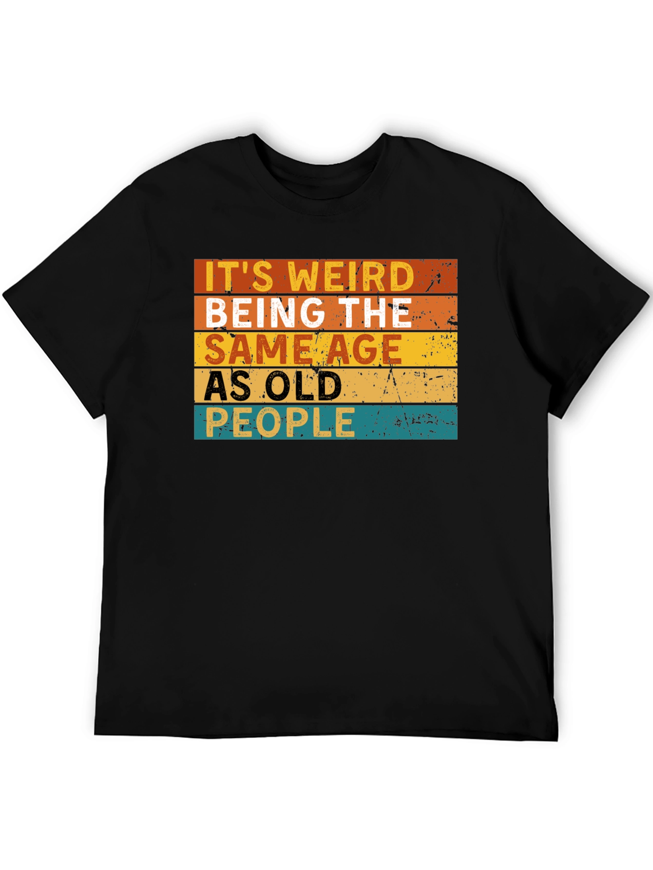 Black It's Weird Being The Same Age As Old People T-Shirt view 5