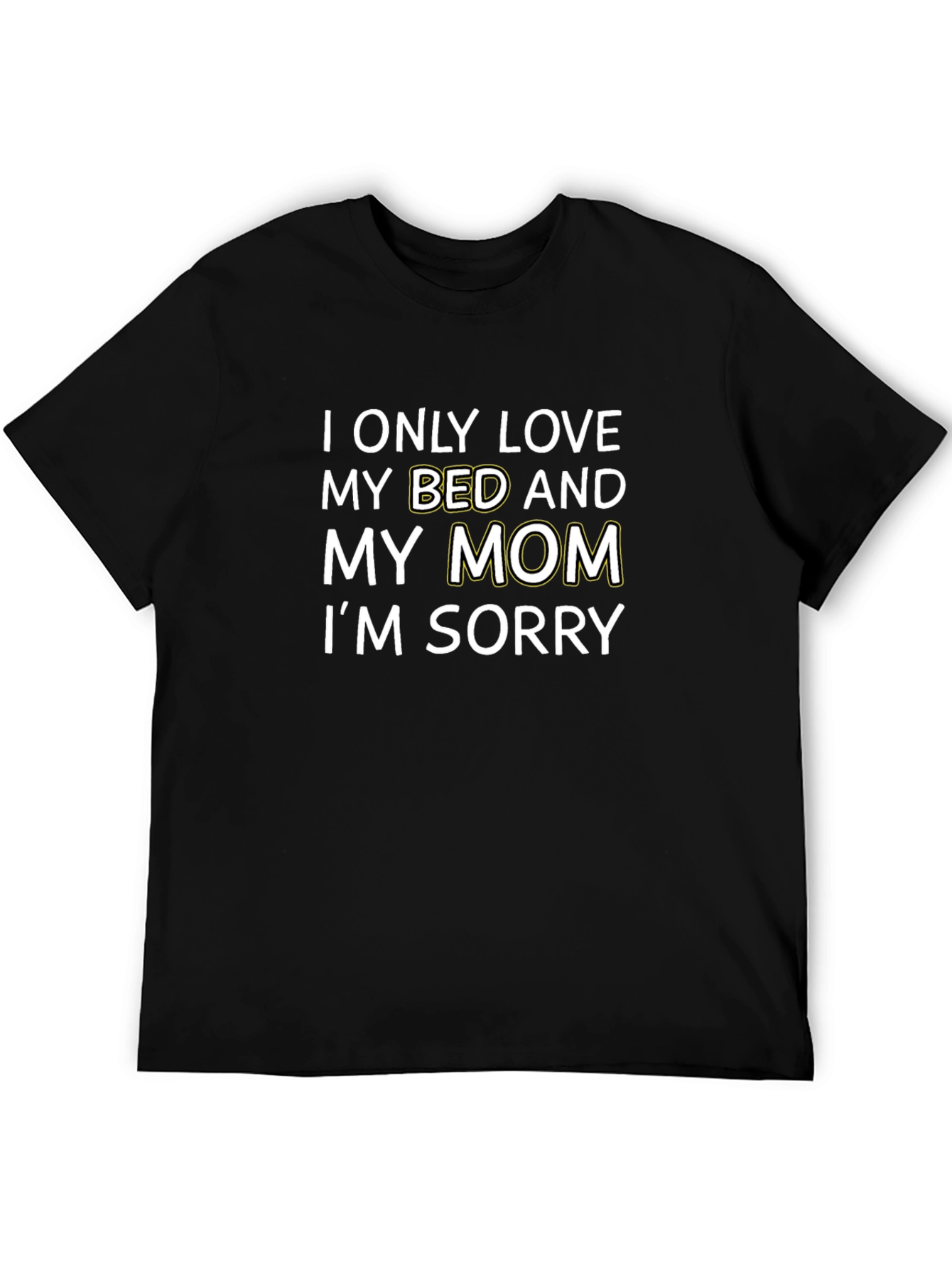 Black I Only Love My Bed and My Mom T-Shirt view 5
