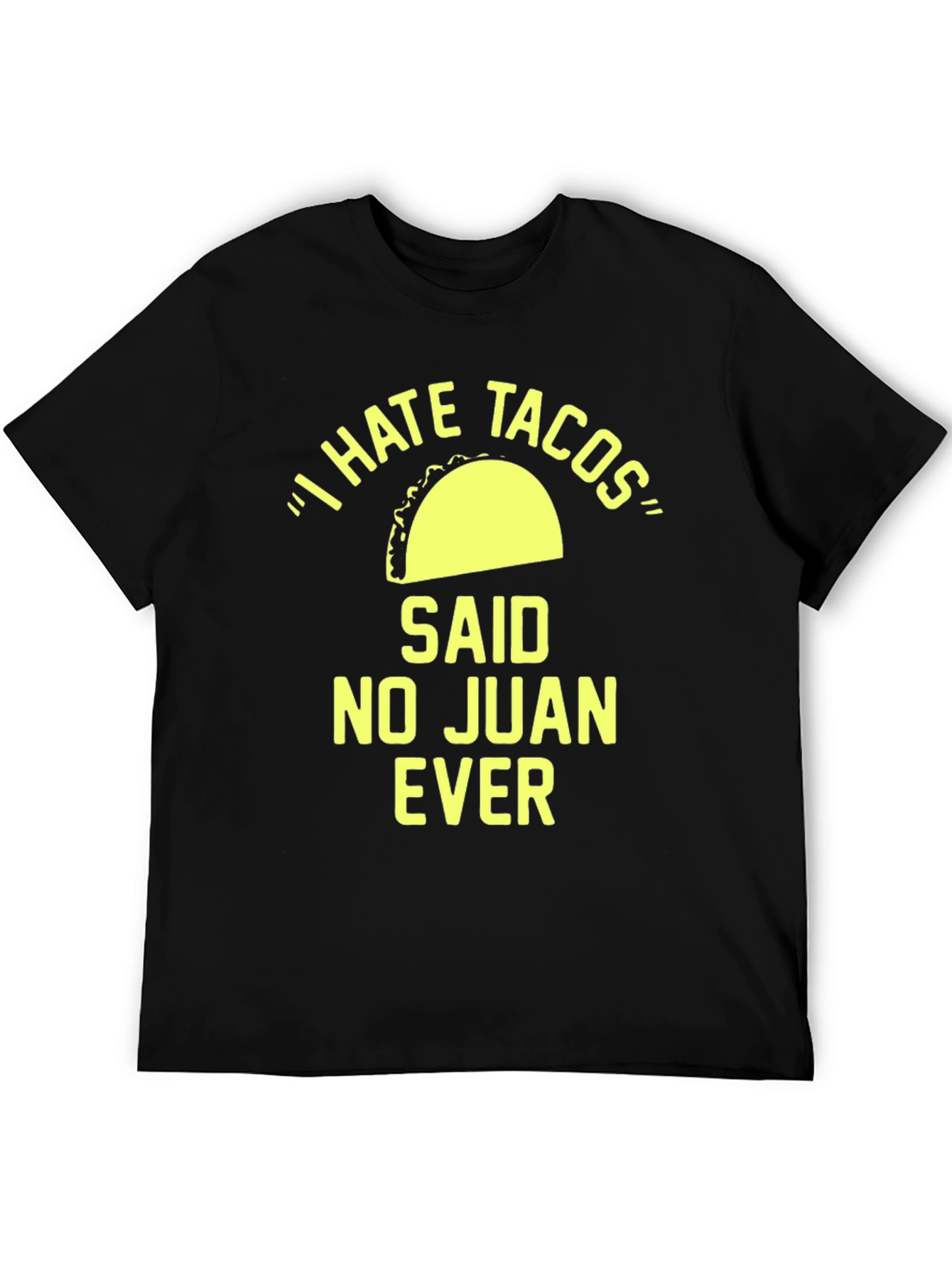 Black I Hate Tacos Said No Juan Ever T-Shirt view 5