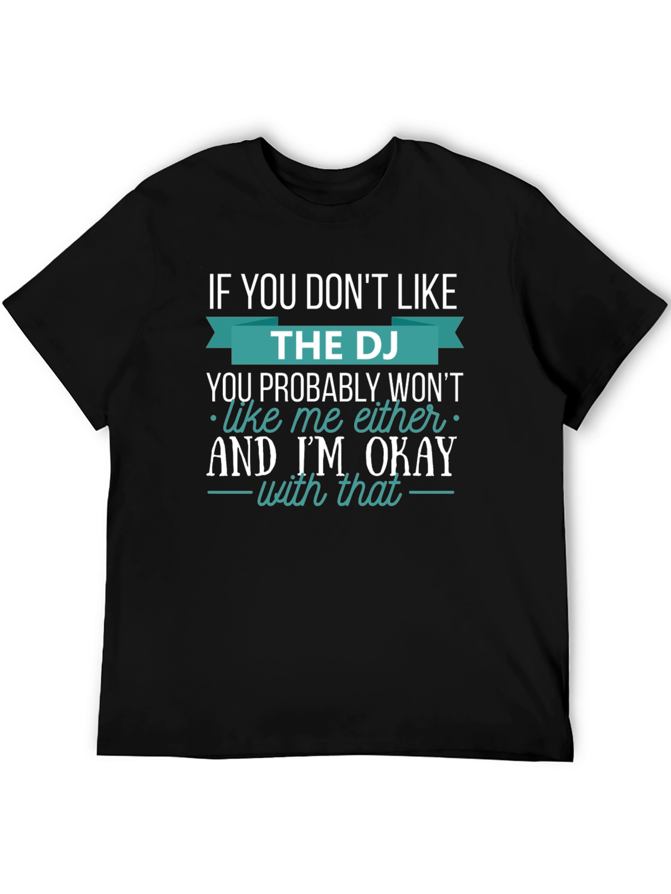 Black DJ Graphic Tee - If You Don't Like the DJ, I'm Okay view 5
