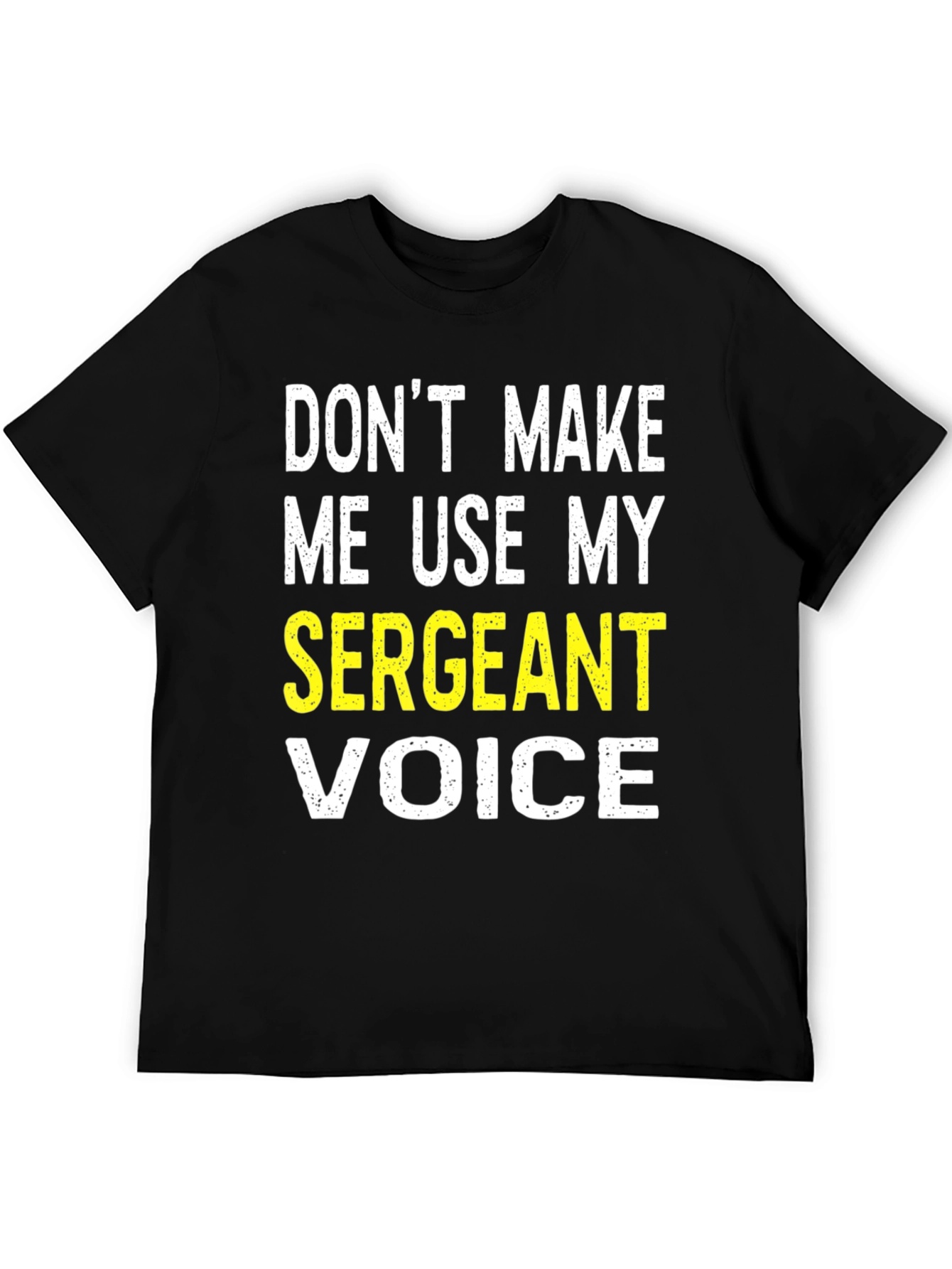 Black Sergeant Voice T-Shirt - Funny Military Humor Tee view 5
