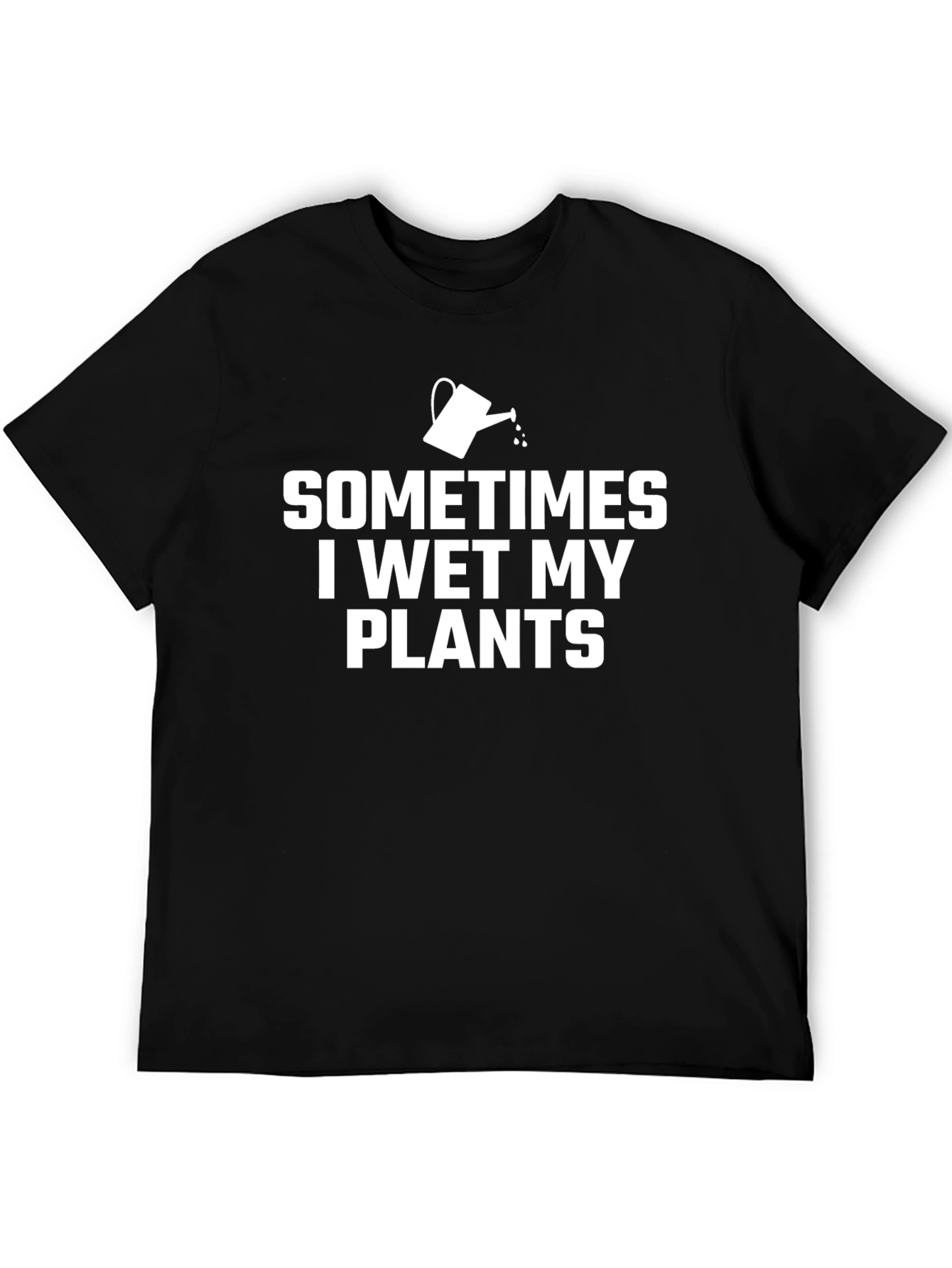 Black Sometimes I Wet My Plants Funny Gardening T-Shirt view 5