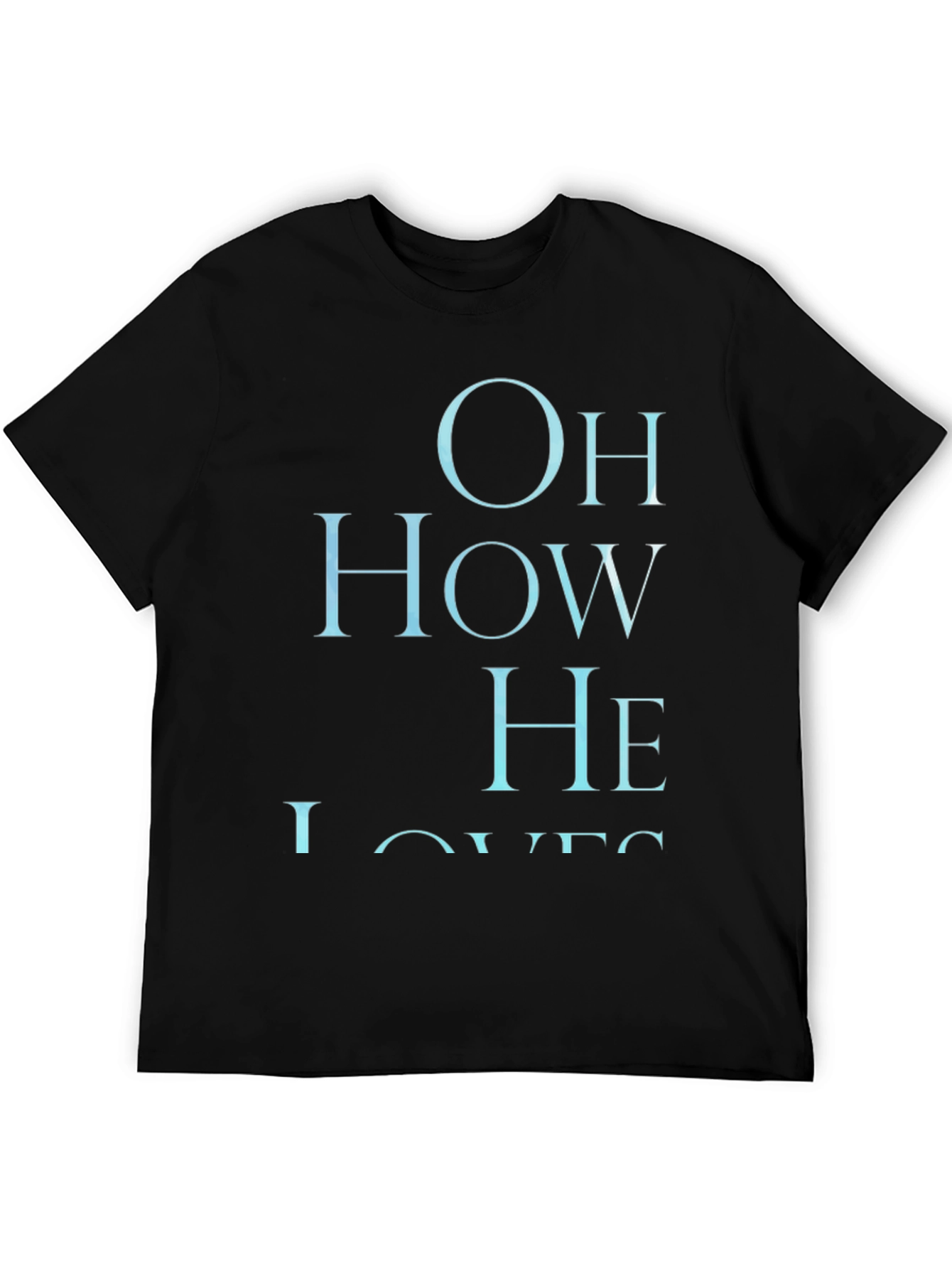 Black Oh How He Loves T-Shirt view 5