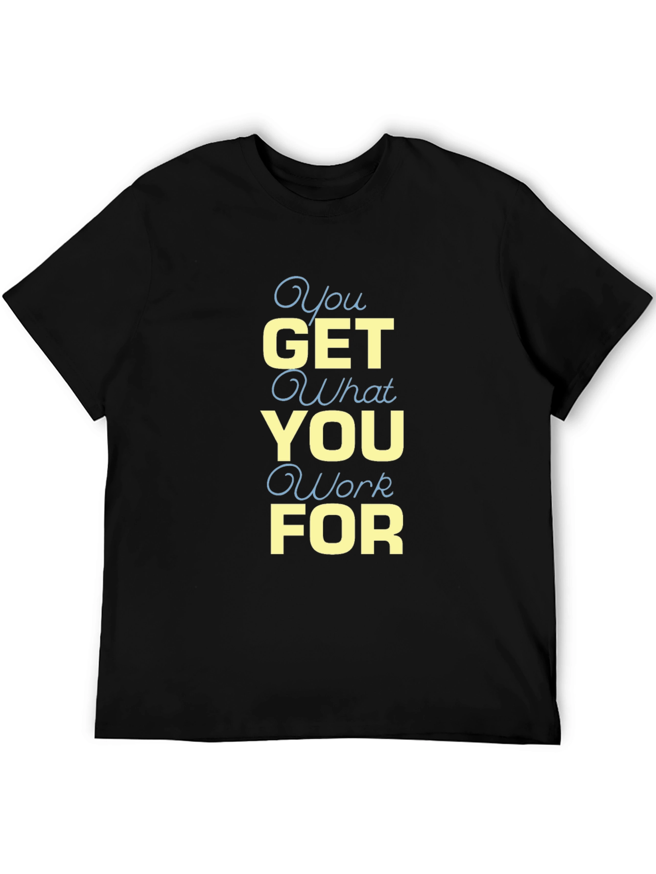 Black Motivational Black T-Shirt - "You Get What You Work For" view 5
