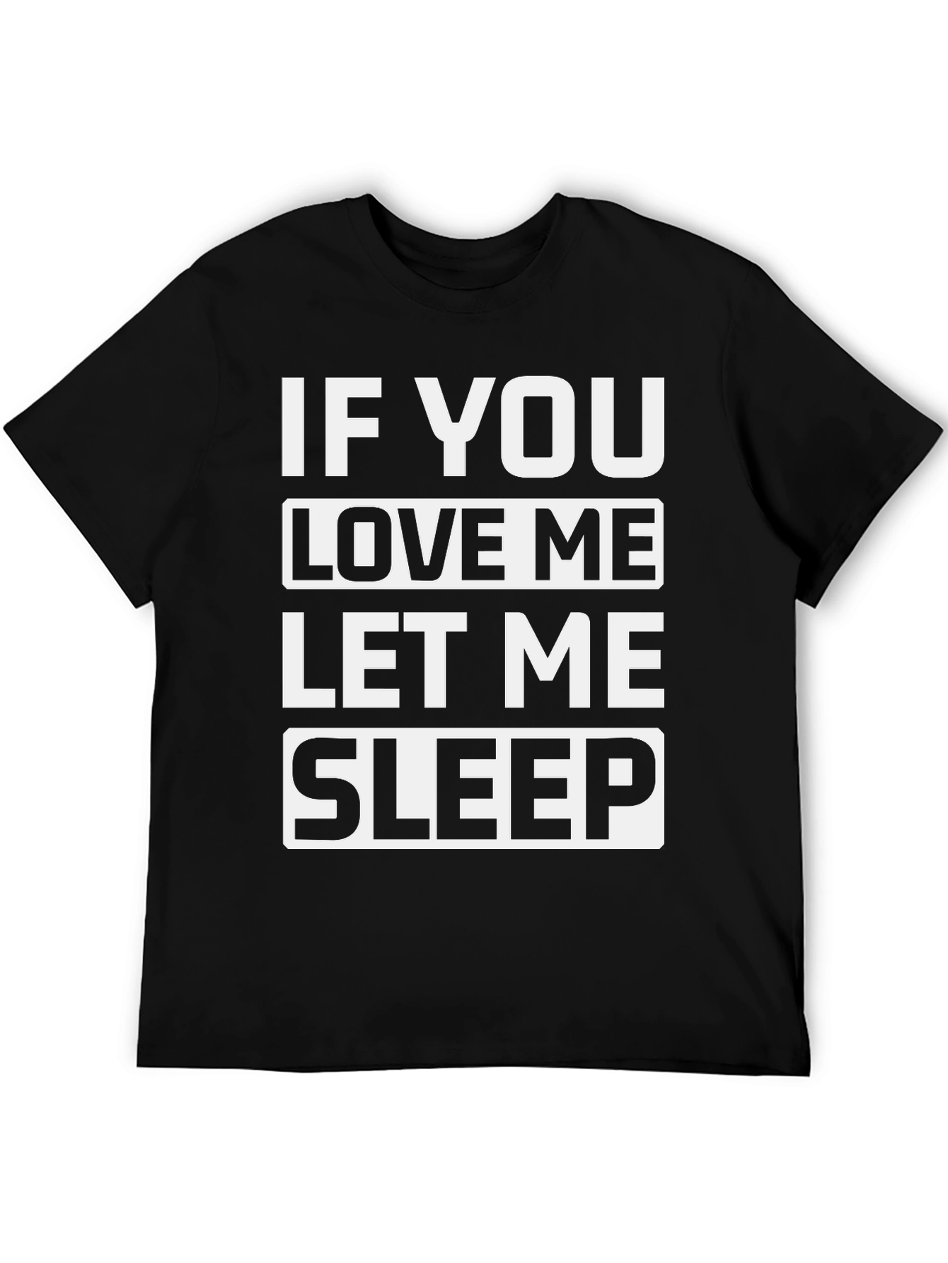Black If You Love Me Let Me Sleep Black Graphic Tee view 5