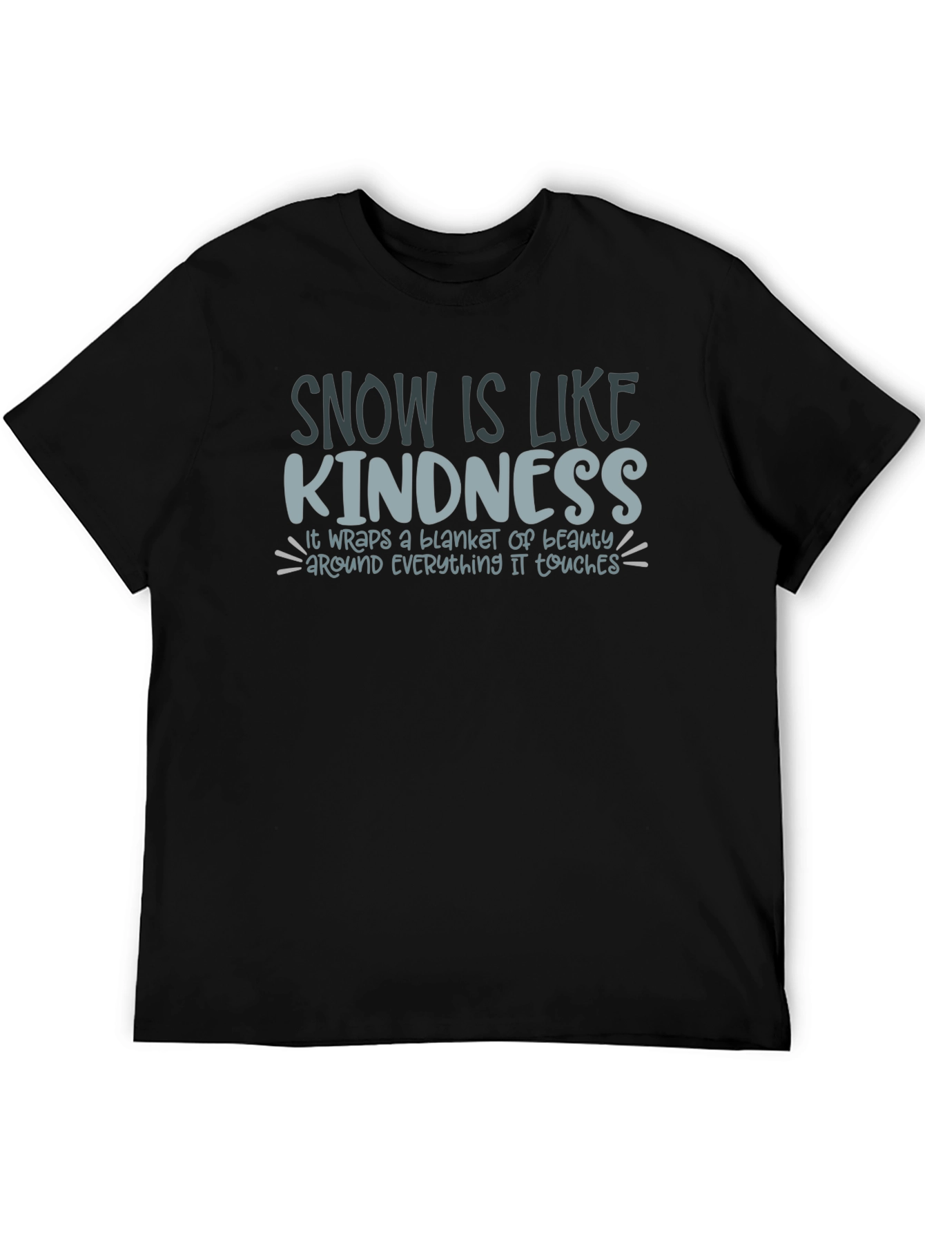 Black Snow is Like Kindness Graphic T-Shirt view 5