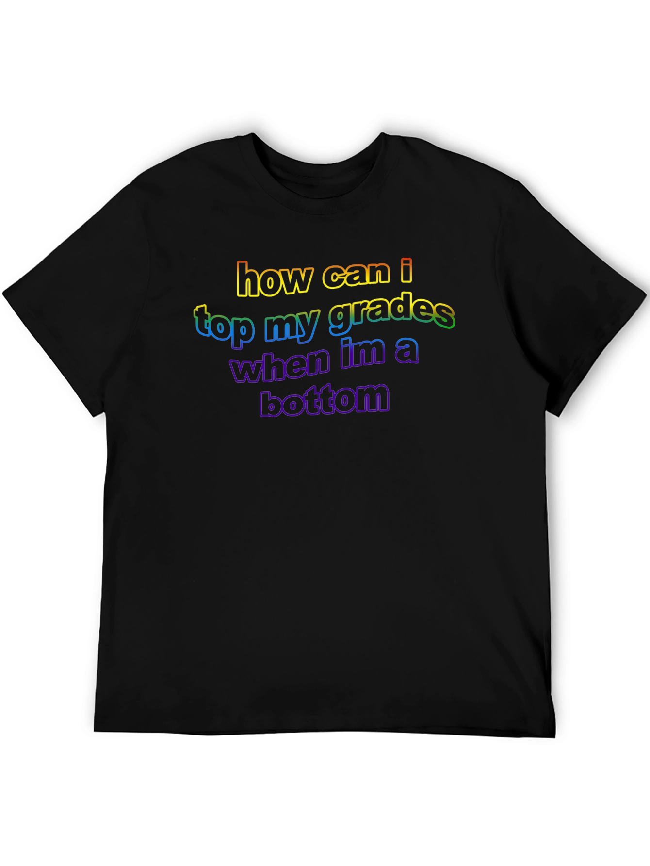 Black Humorous LGBT Pride T-Shirt - "How Can I Top My Grades?" view 5