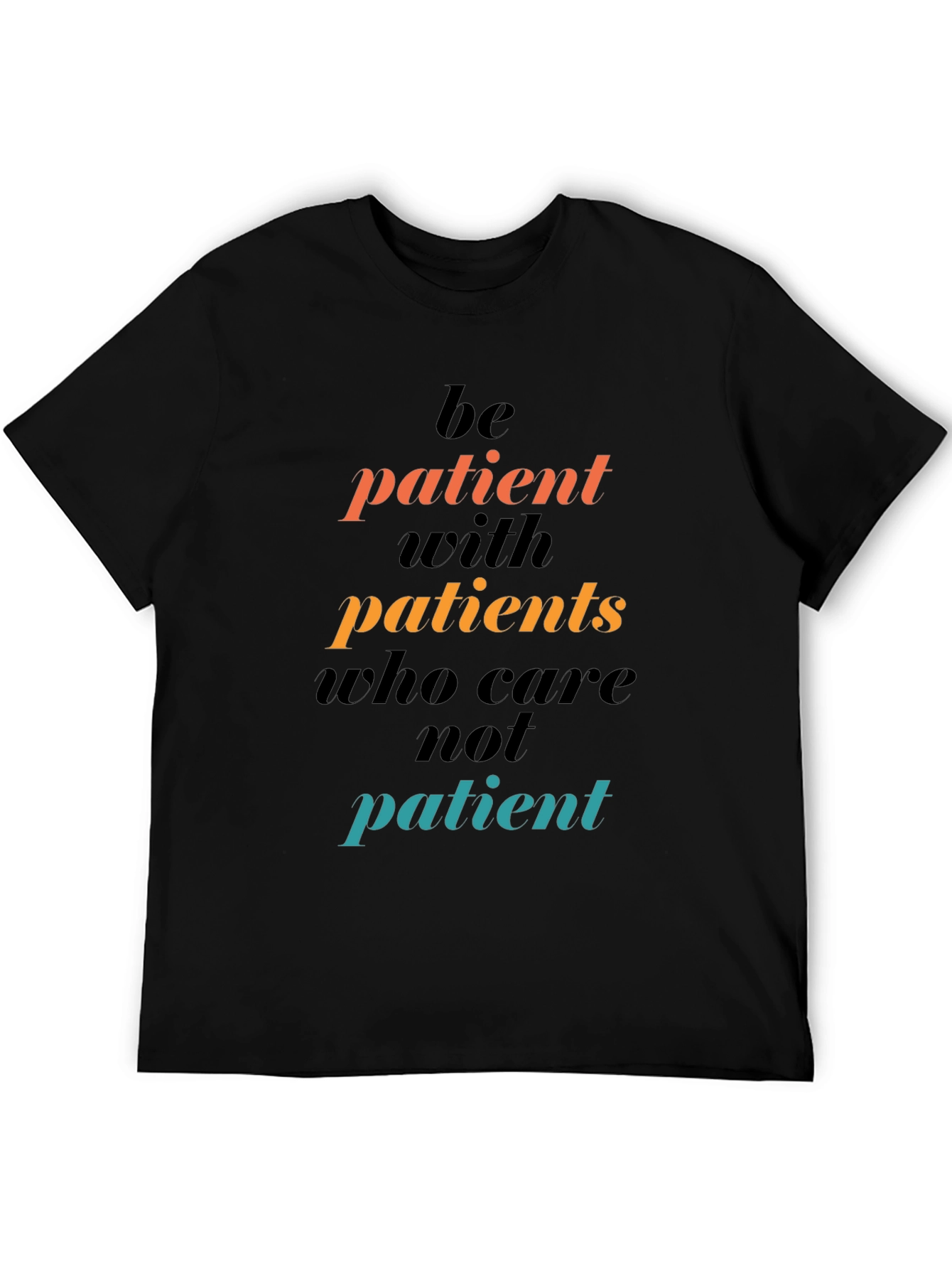 Black Be Patient T-Shirt: Funny Sarcastic Graphic Tee view 5