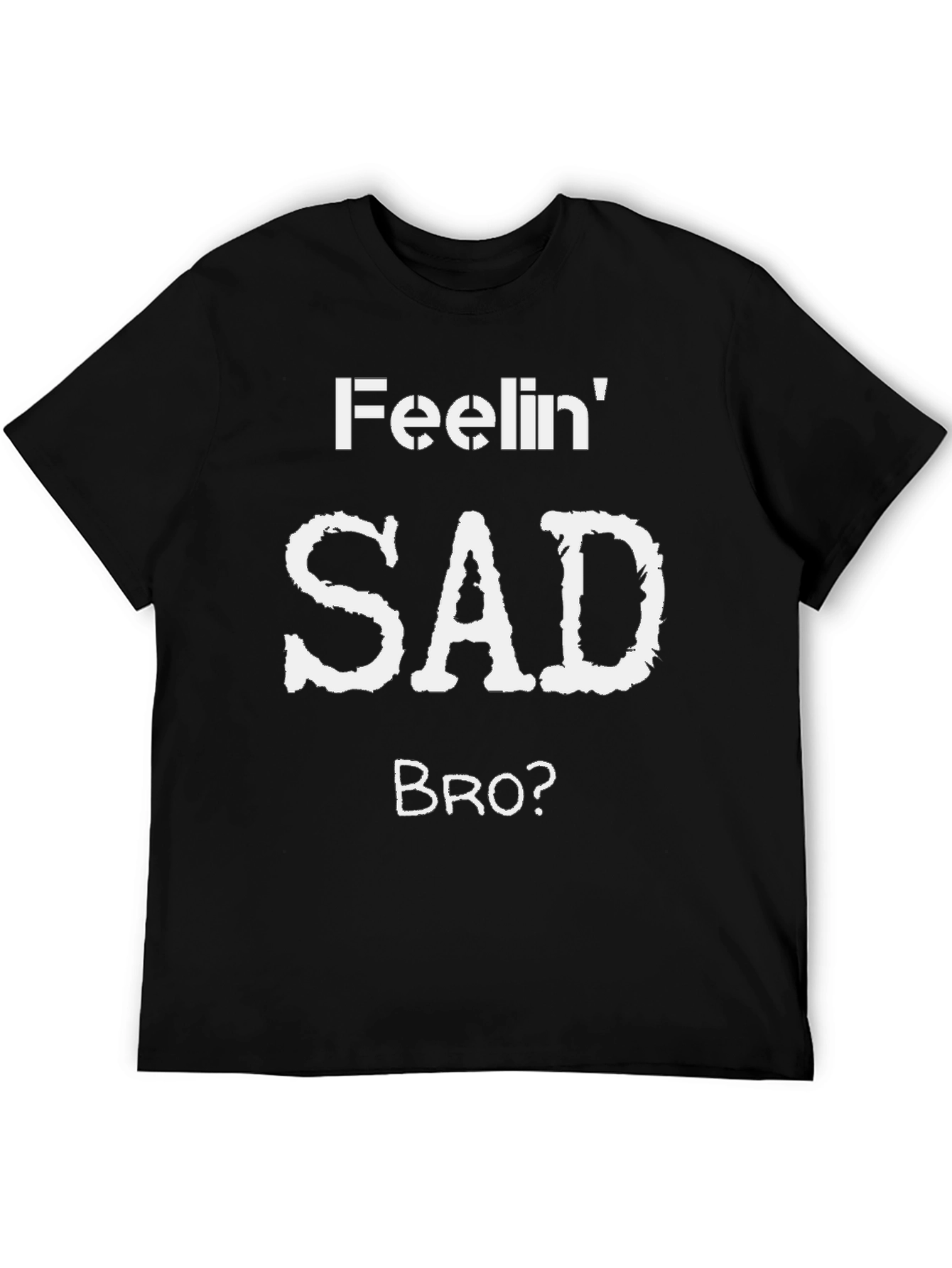 Black Feelin' Sad Bro? Graphic T-Shirt view 5
