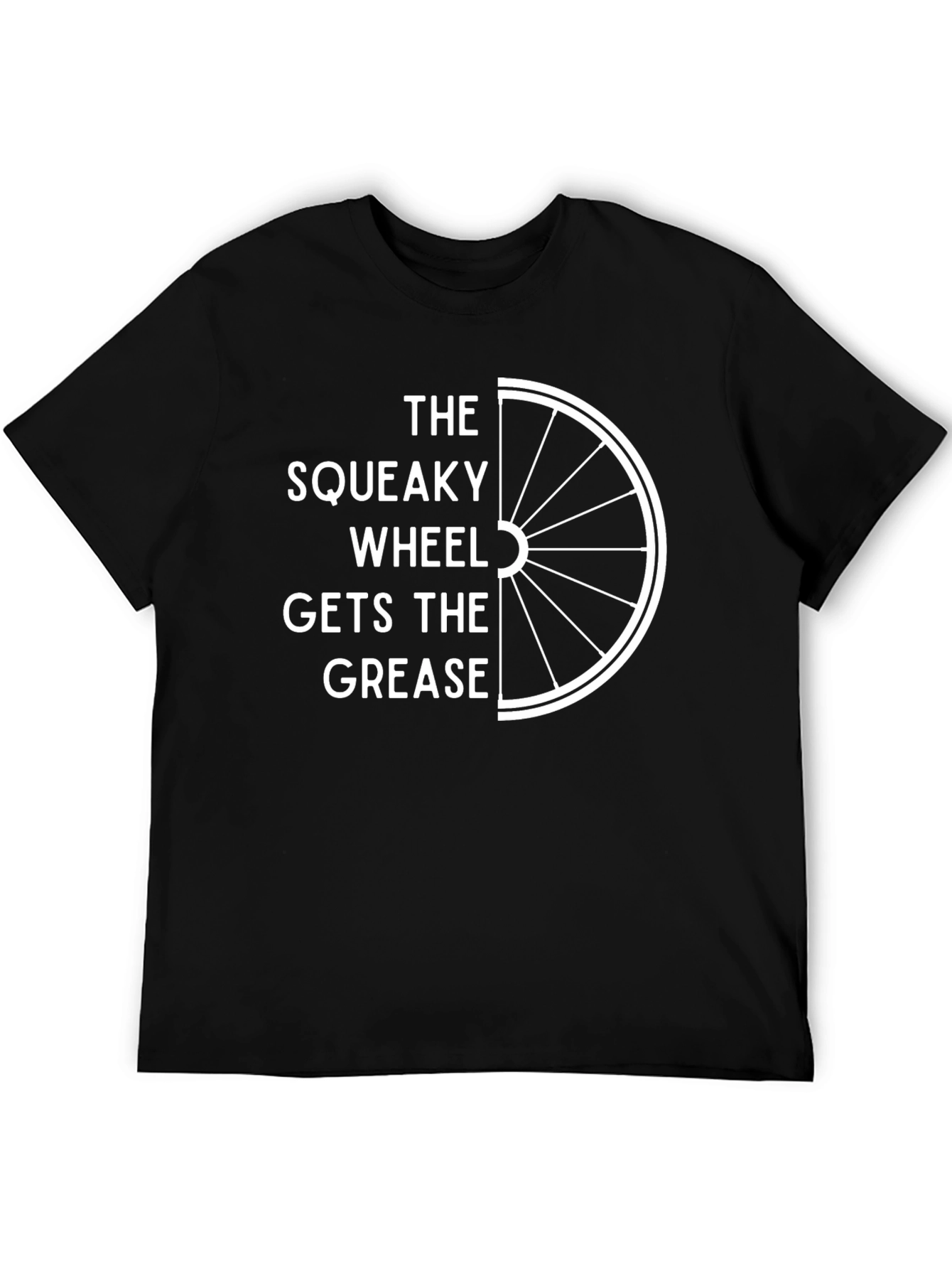 Black The Squeaky Wheel Gets The Grease T-Shirt view 5