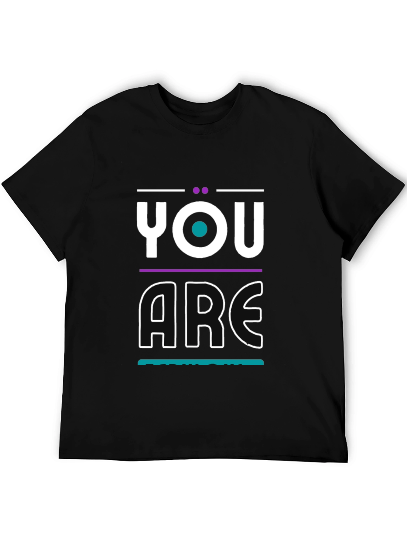 You Are T-Shirt - Modern Graphic Print - 5