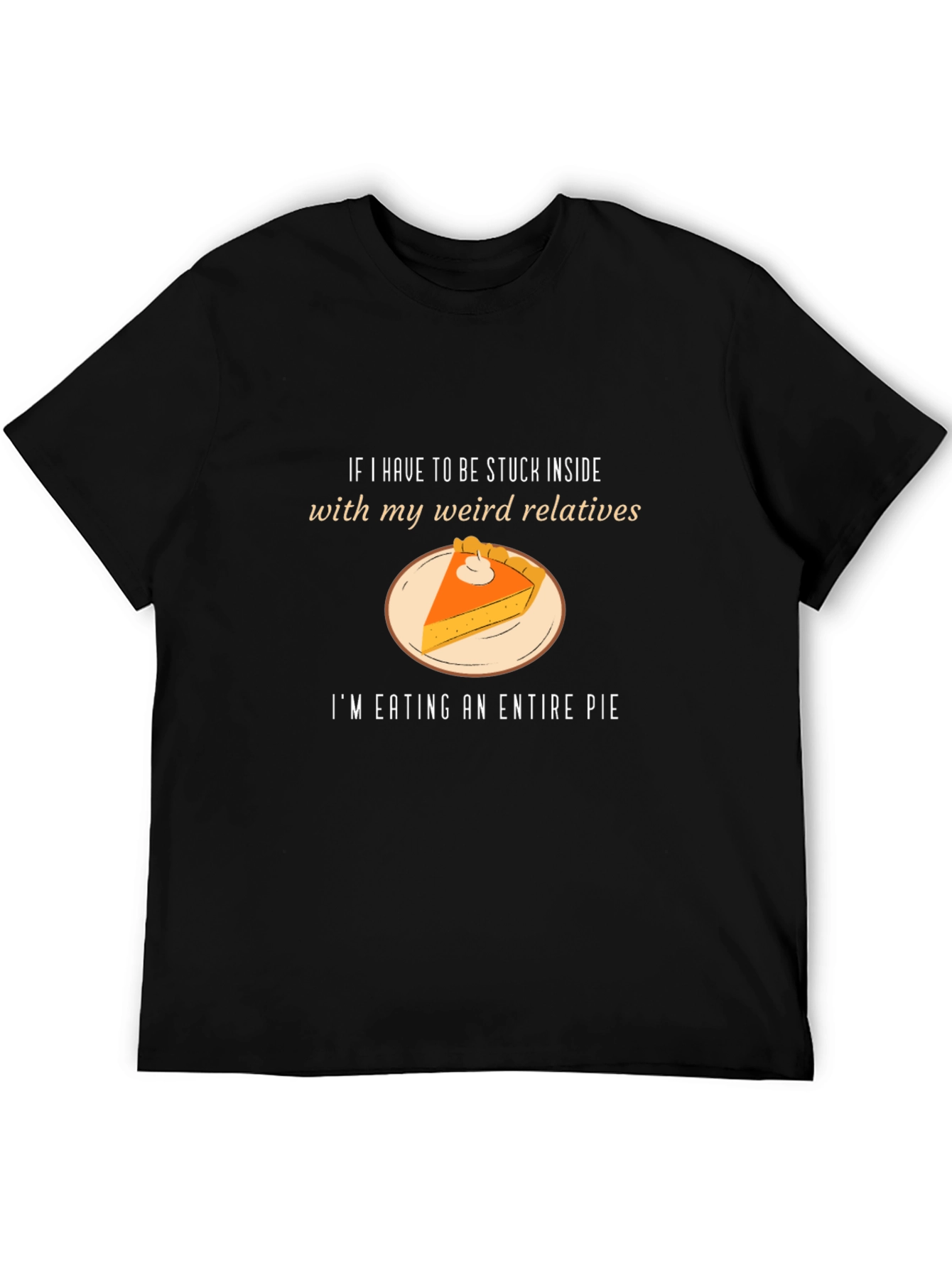 Black Weird Relatives Pie T-Shirt - Thanksgiving Humor view 5