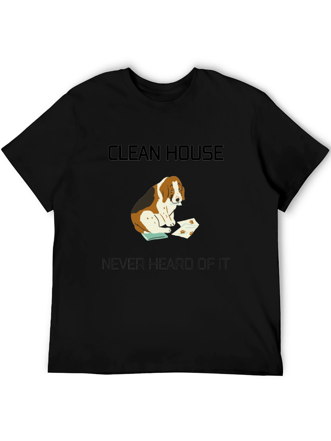 Black Clean House? Never Heard of It T-Shirt view 5