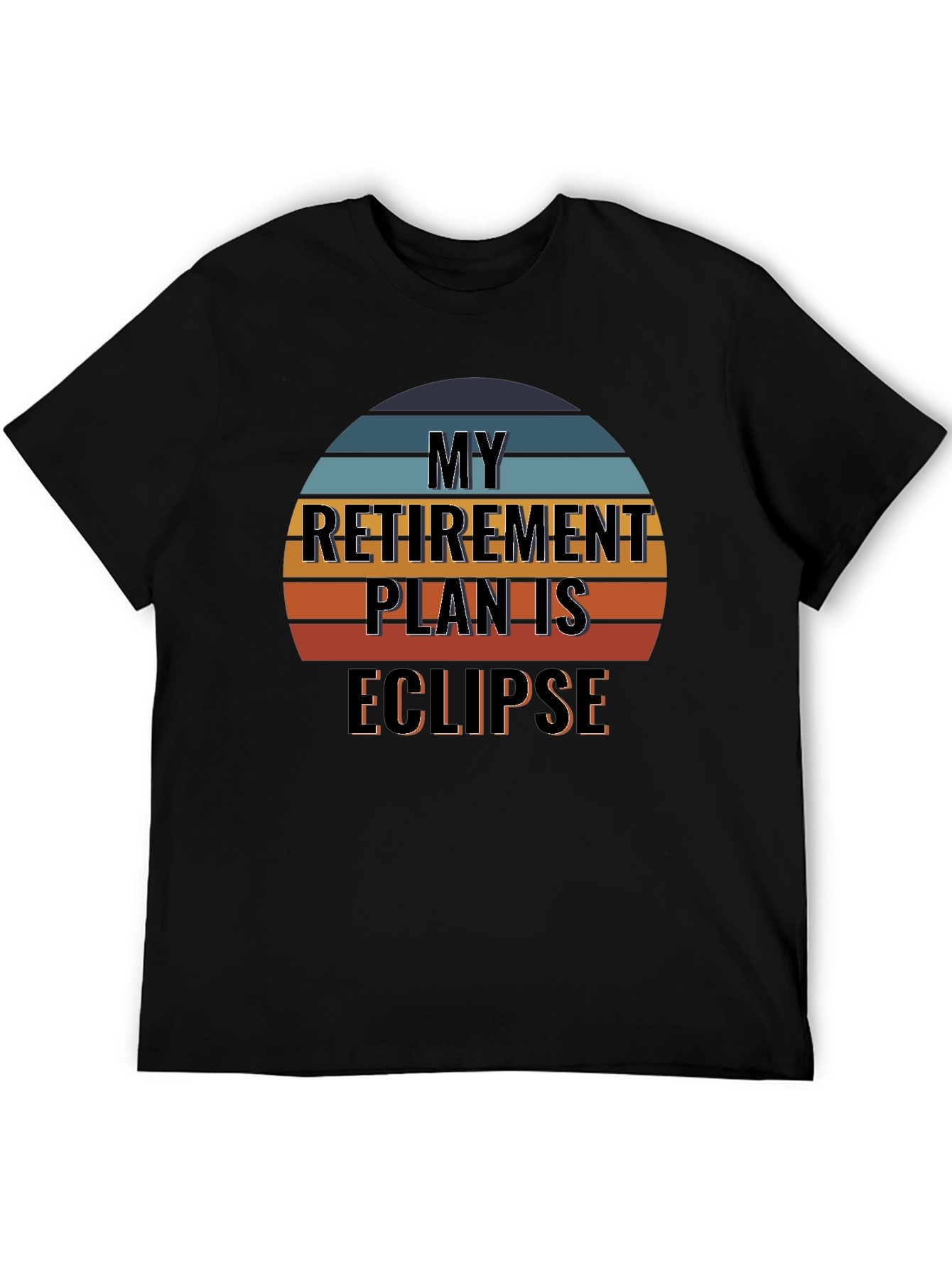 Black My Retirement Plan is Eclipse T-Shirt view 5