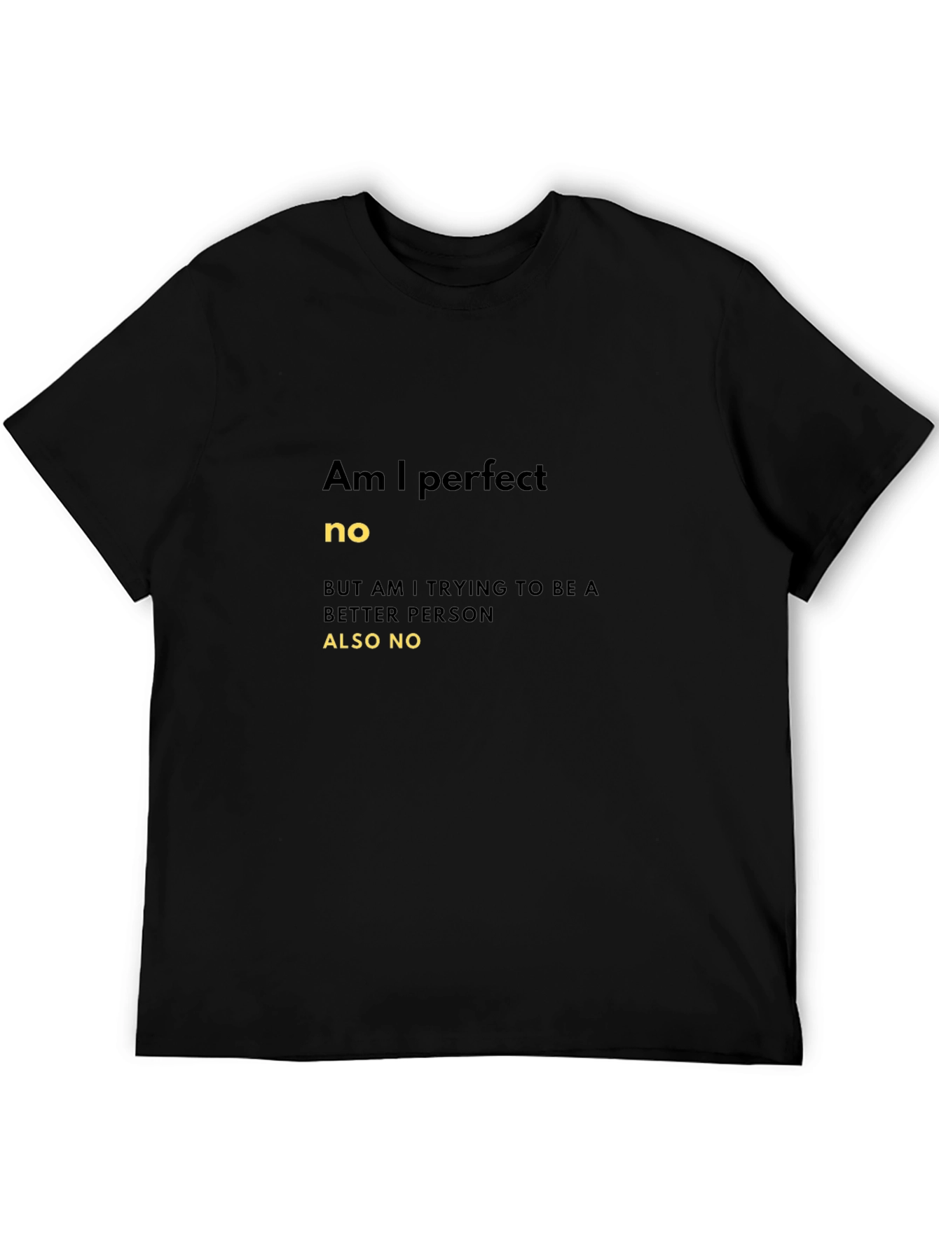 Black Am I Perfect No Funny Graphic T-Shirt view 5