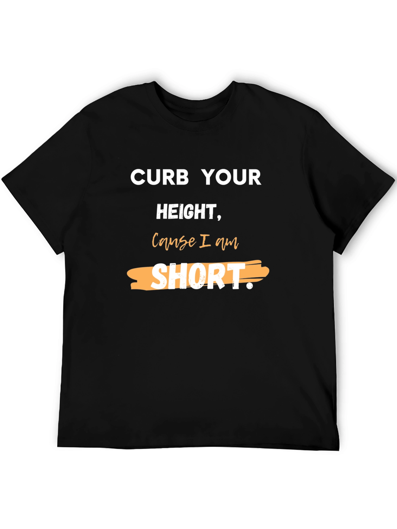 Black Curb Your Height T-Shirt - Funny Short People Tee view 5