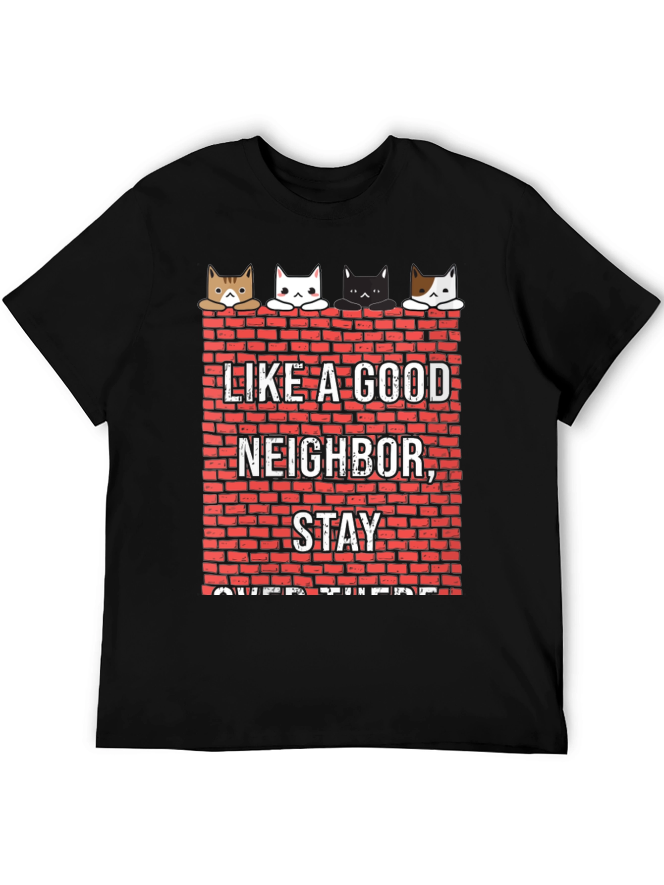 Black Like A Good Neighbor Stay Over There Funny Cat T-Shirt view 5