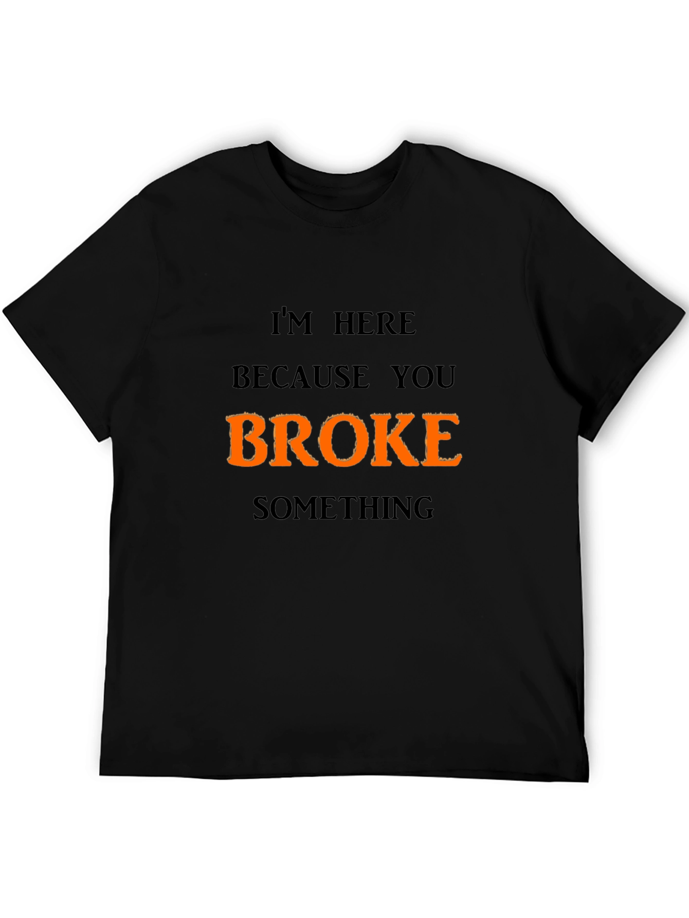Black Funny 'Broke Something' Graphic T-Shirt view 5