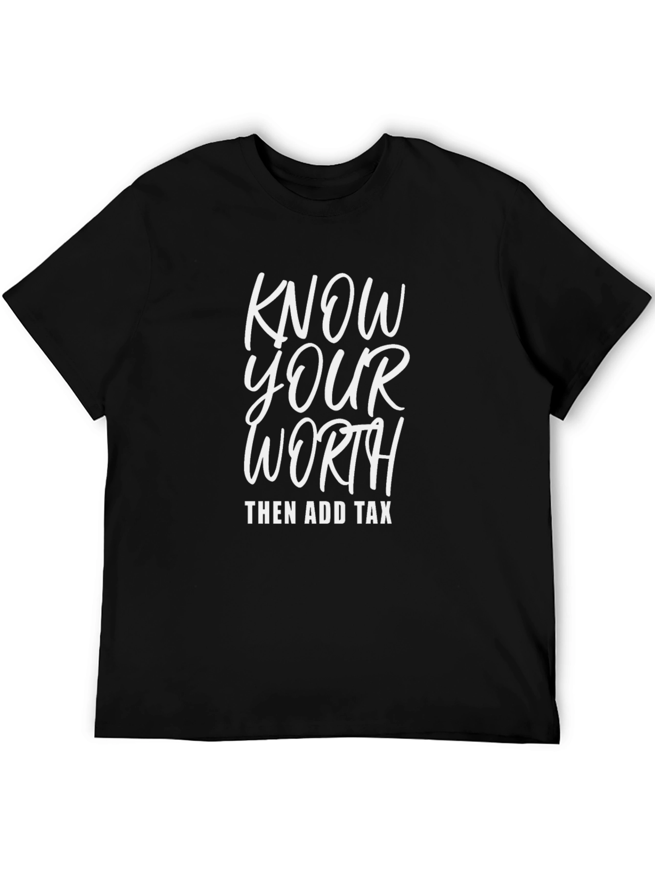 Black Know Your Worth Then Add Tax Graphic Tee view 5
