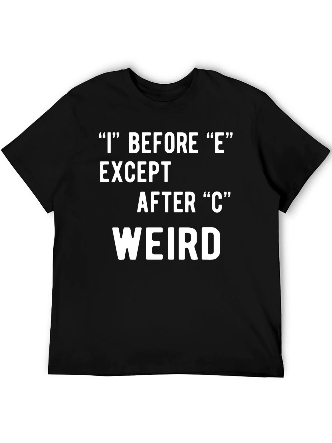 Black I Before E Weird Black T-Shirt view 5