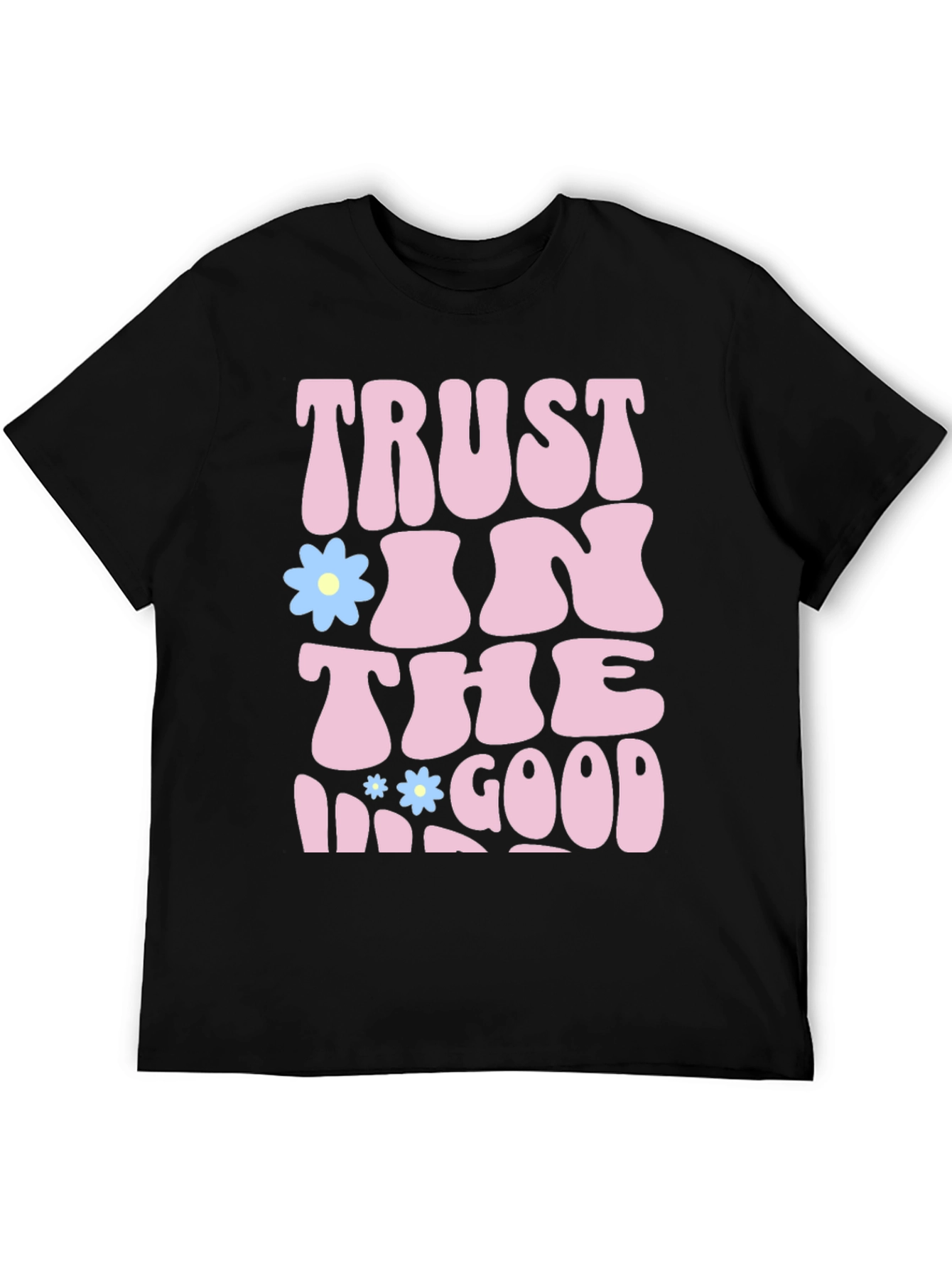 Black Trust In The Good Graphic T-Shirt - Positive Vibes Tee view 5