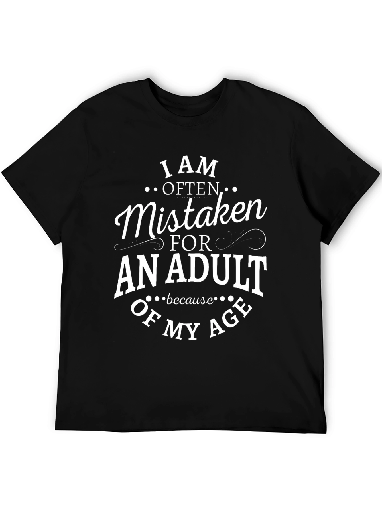 Black Funny Adult T-Shirt: I Am Often Mistaken For An Adult view 5