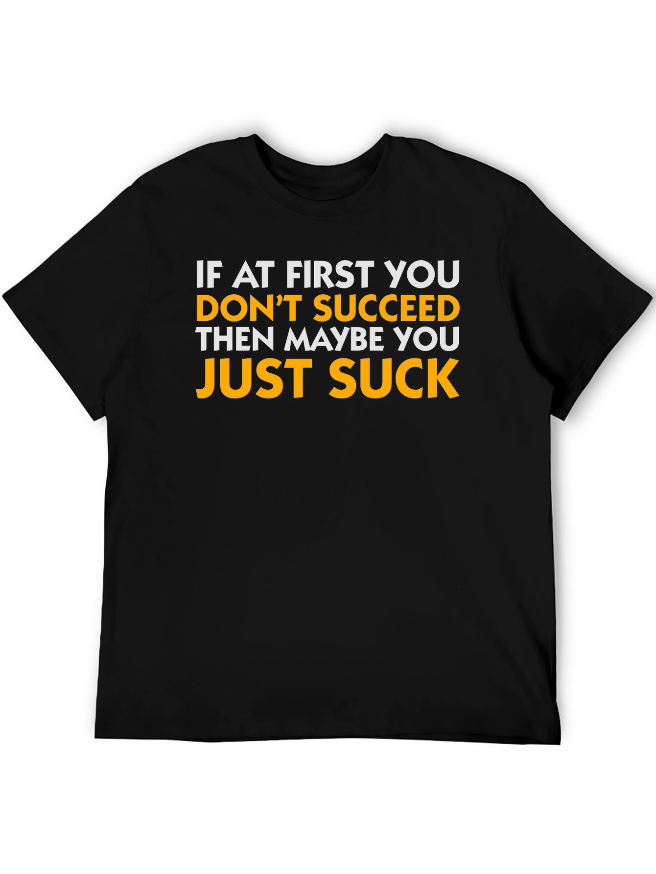 Black Funny Sarcastic T-Shirt - If At First You Don't Succeed view 5