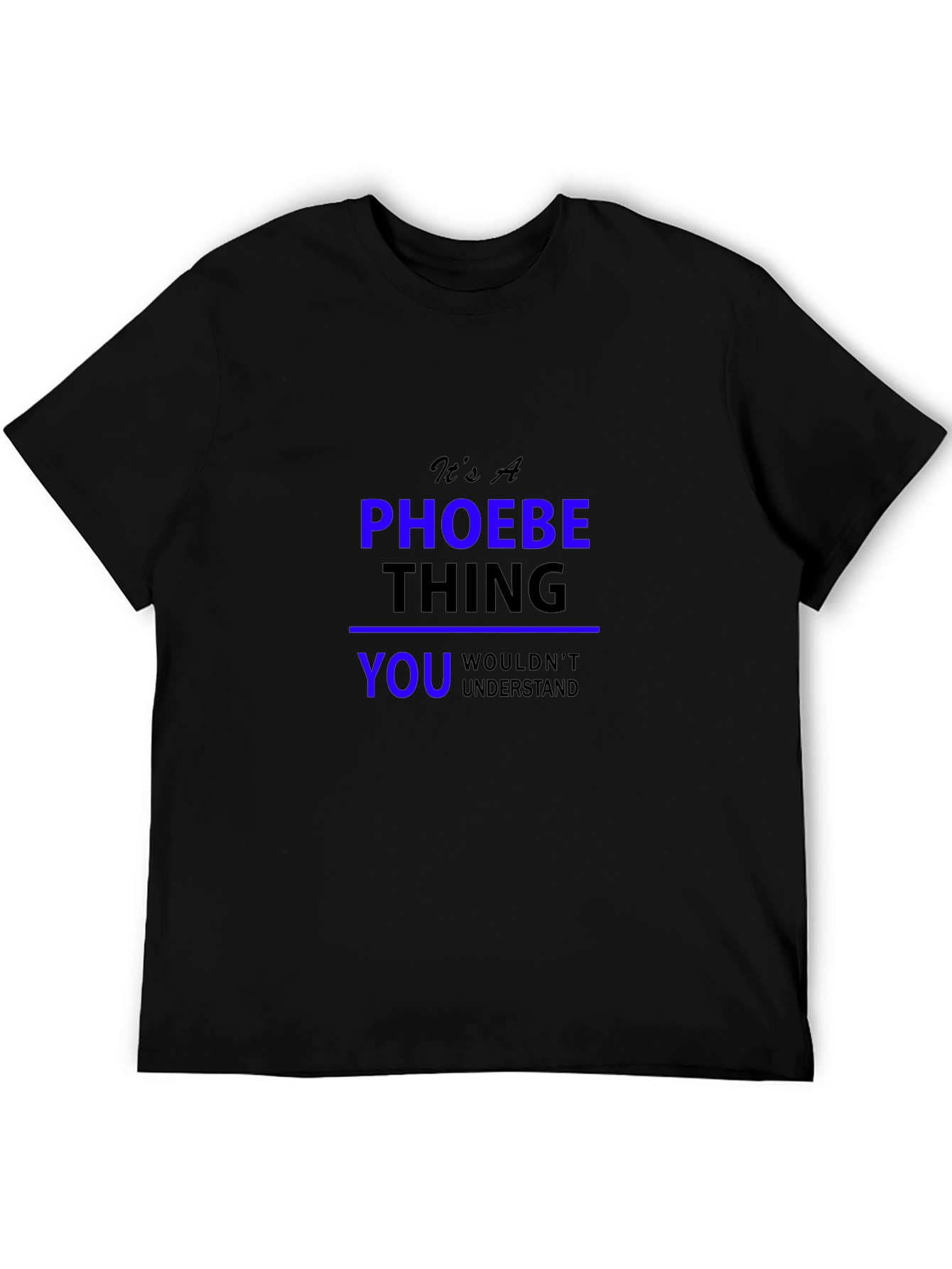 Black It's A Phoebe Thing T-Shirt view 5