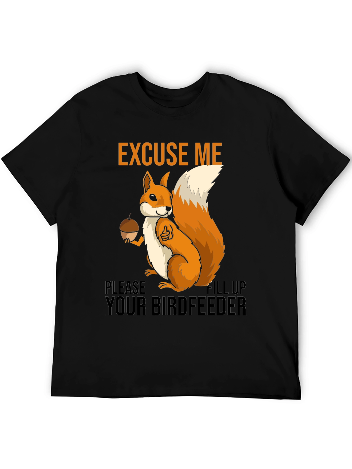 Black Excuse Me Squirrel T-Shirt - Fill Your Birdfeeder! view 5