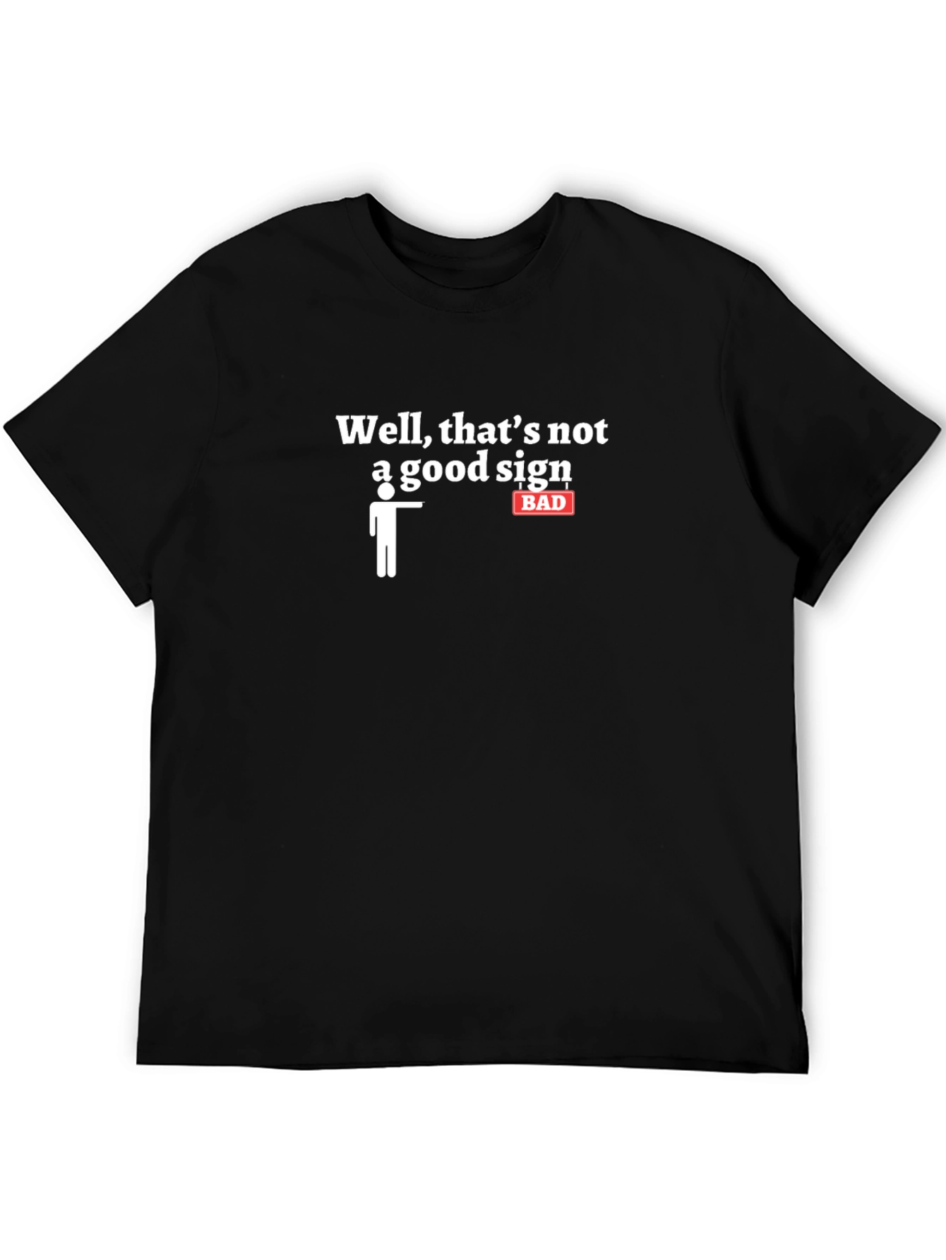 Black Well That's Not A Good Sign - Funny Graphic Tee view 5