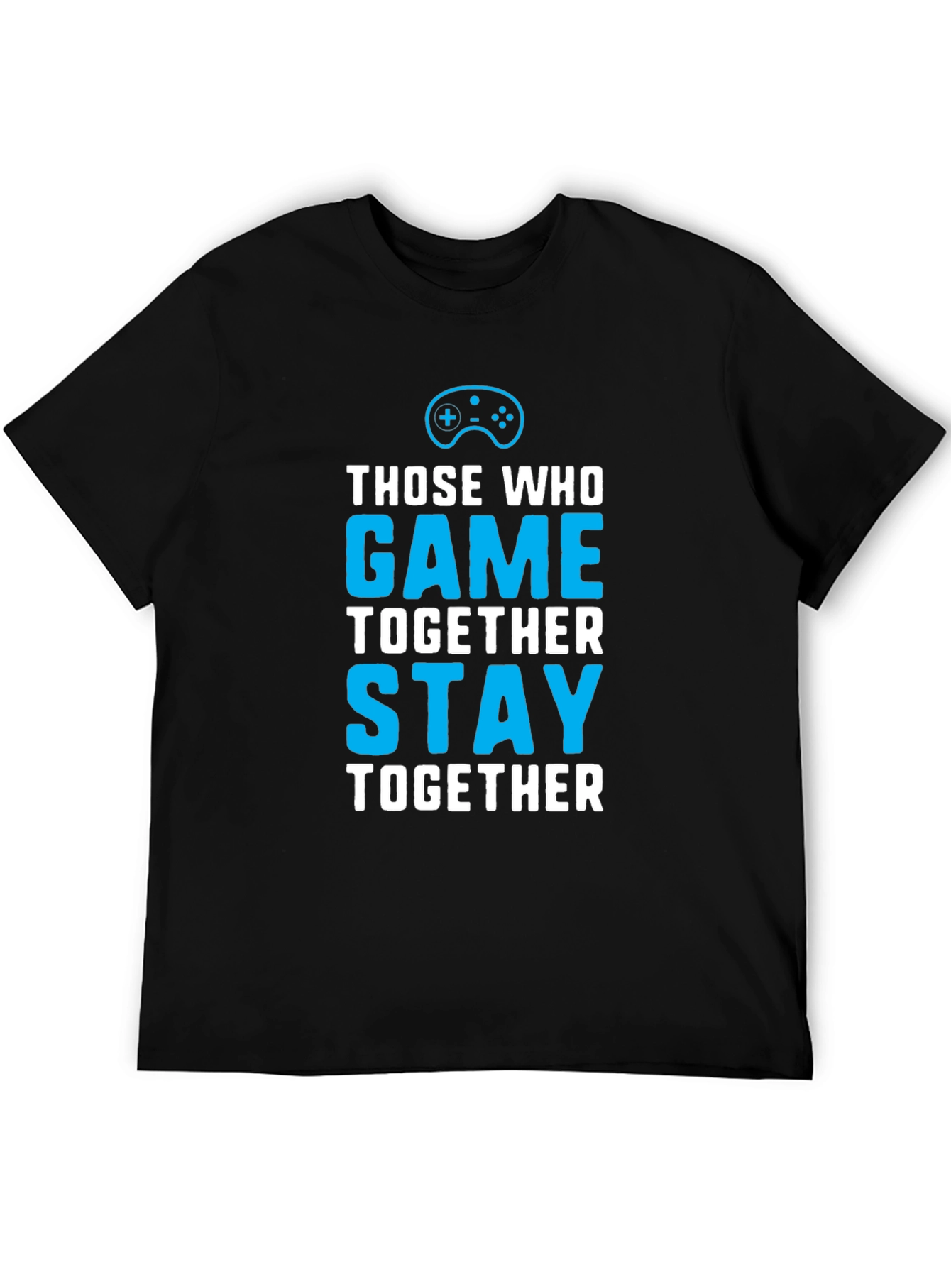 Black Those Who Game Together Stay Together T-Shirt view 5