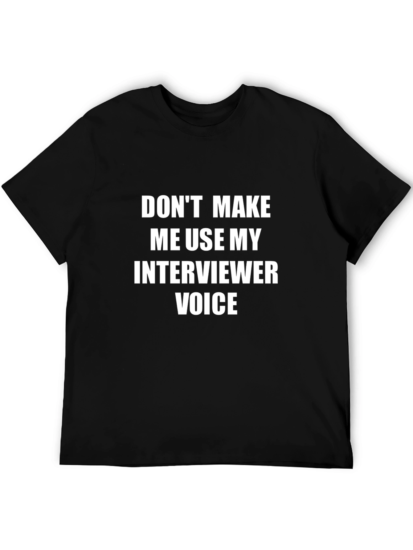 Black Interviewer Voice T-Shirt - Funny Job Interview Humor view 5