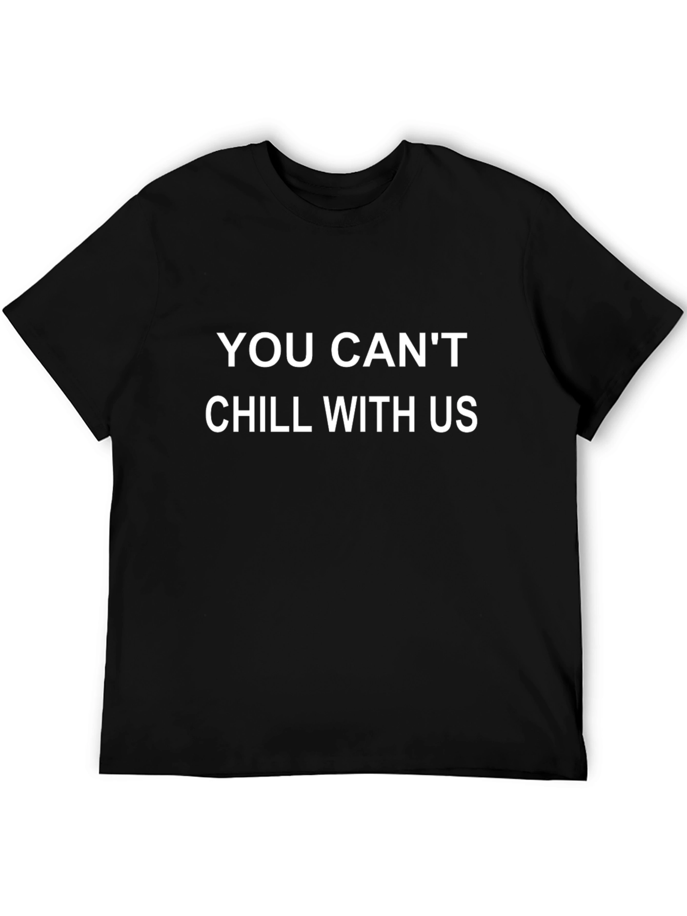 Black You Can't Chill With Us Black T-Shirt view 5