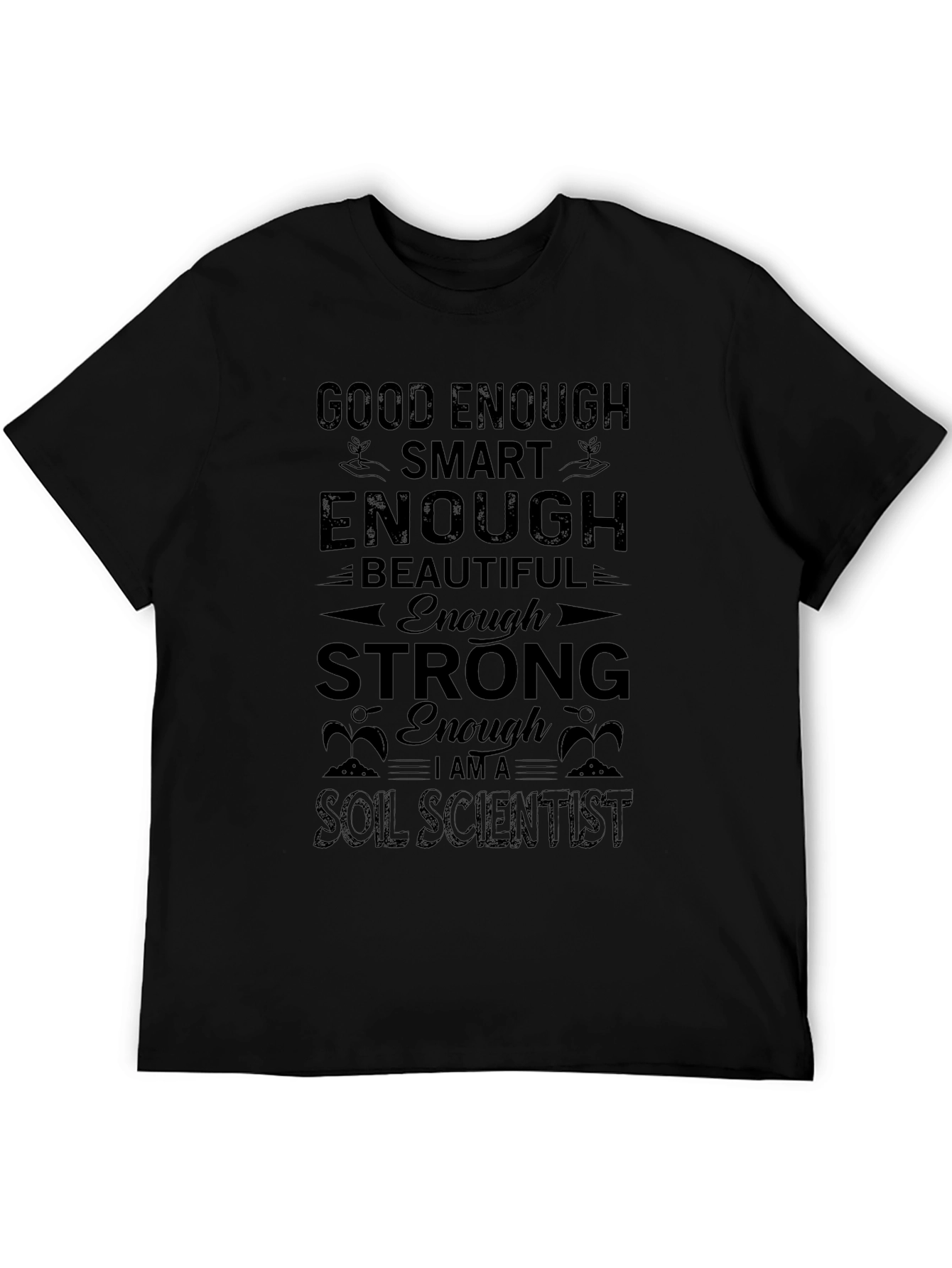 Black Good Enough Soil Scientist Tee - Black Graphic T-Shirt view 5