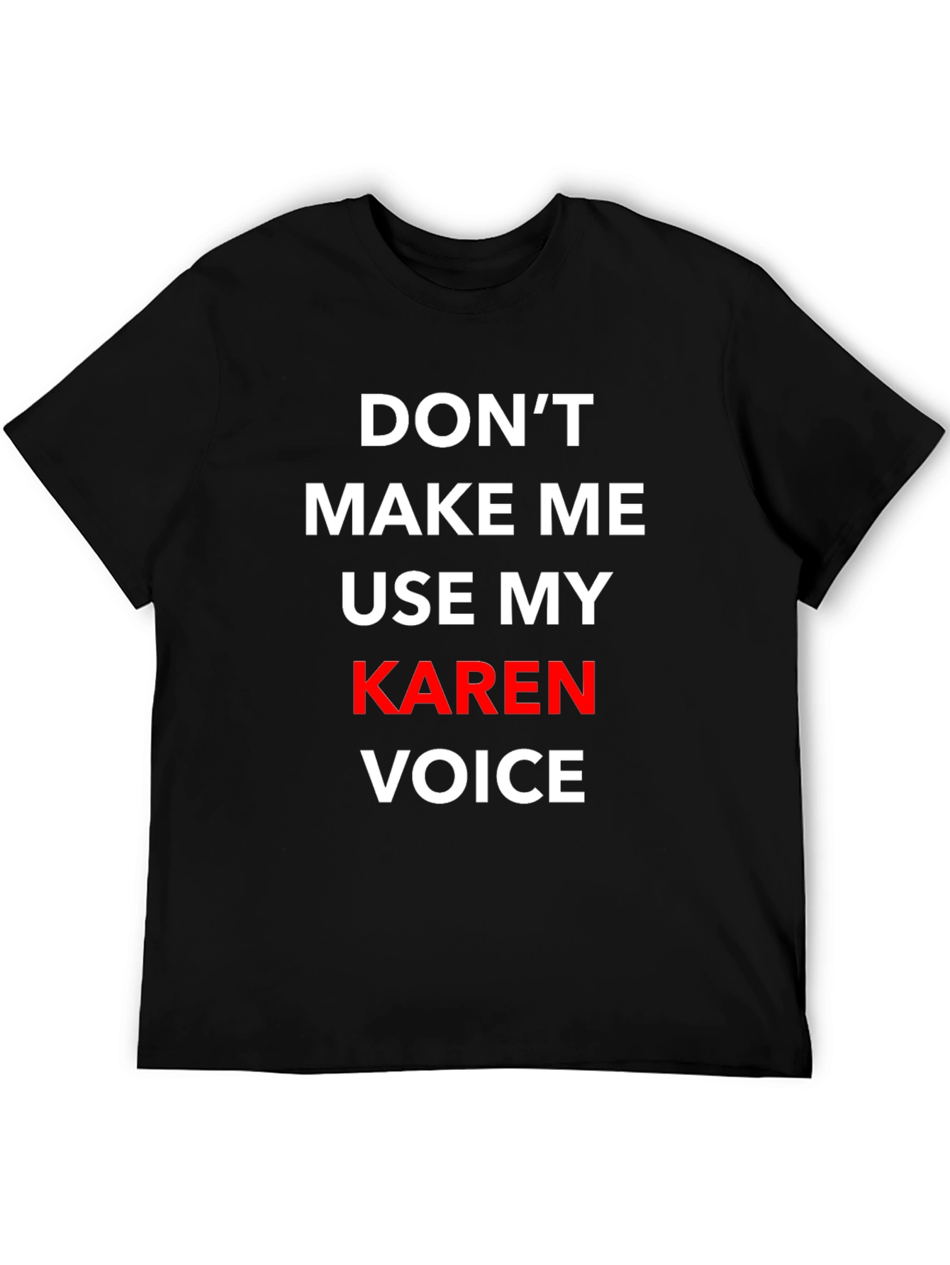 Black Don't Make Me Use My Karen Voice T-Shirt view 5