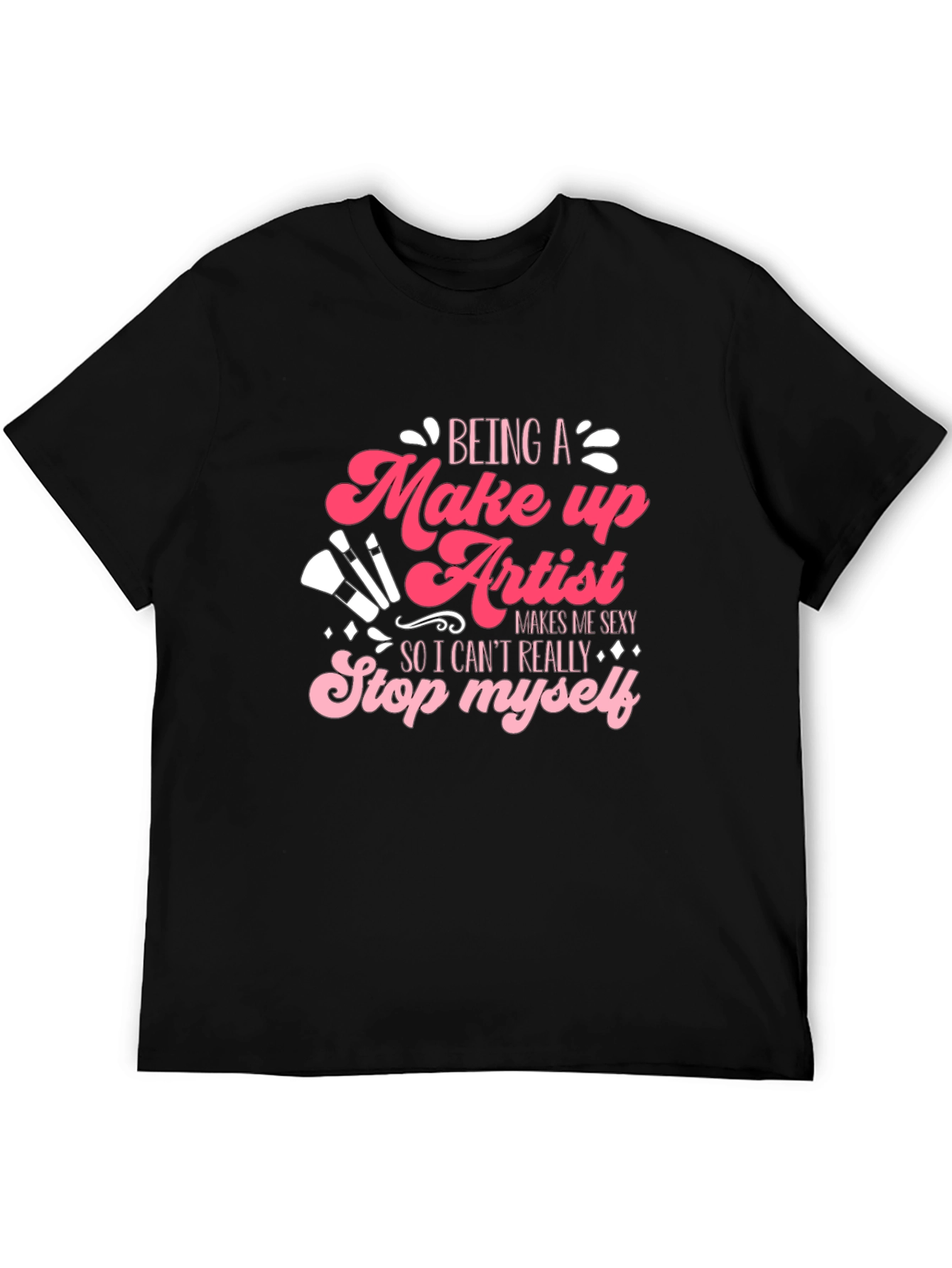 Black Makeup Artist T-Shirt - Being a Makeup Artist Makes Me Sexy view 5