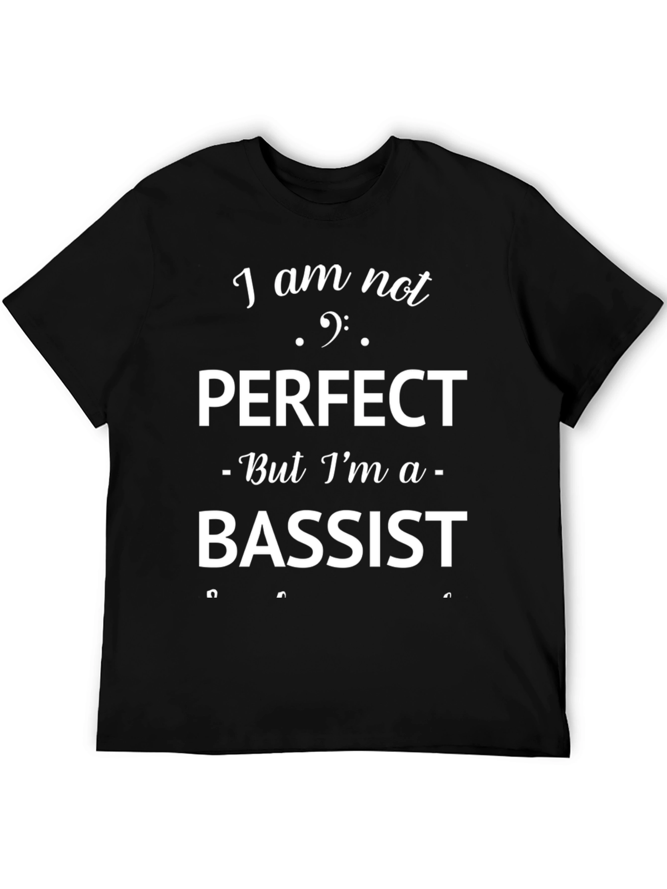 Black I'm Not Perfect But I'm a Bassist T-Shirt view 5