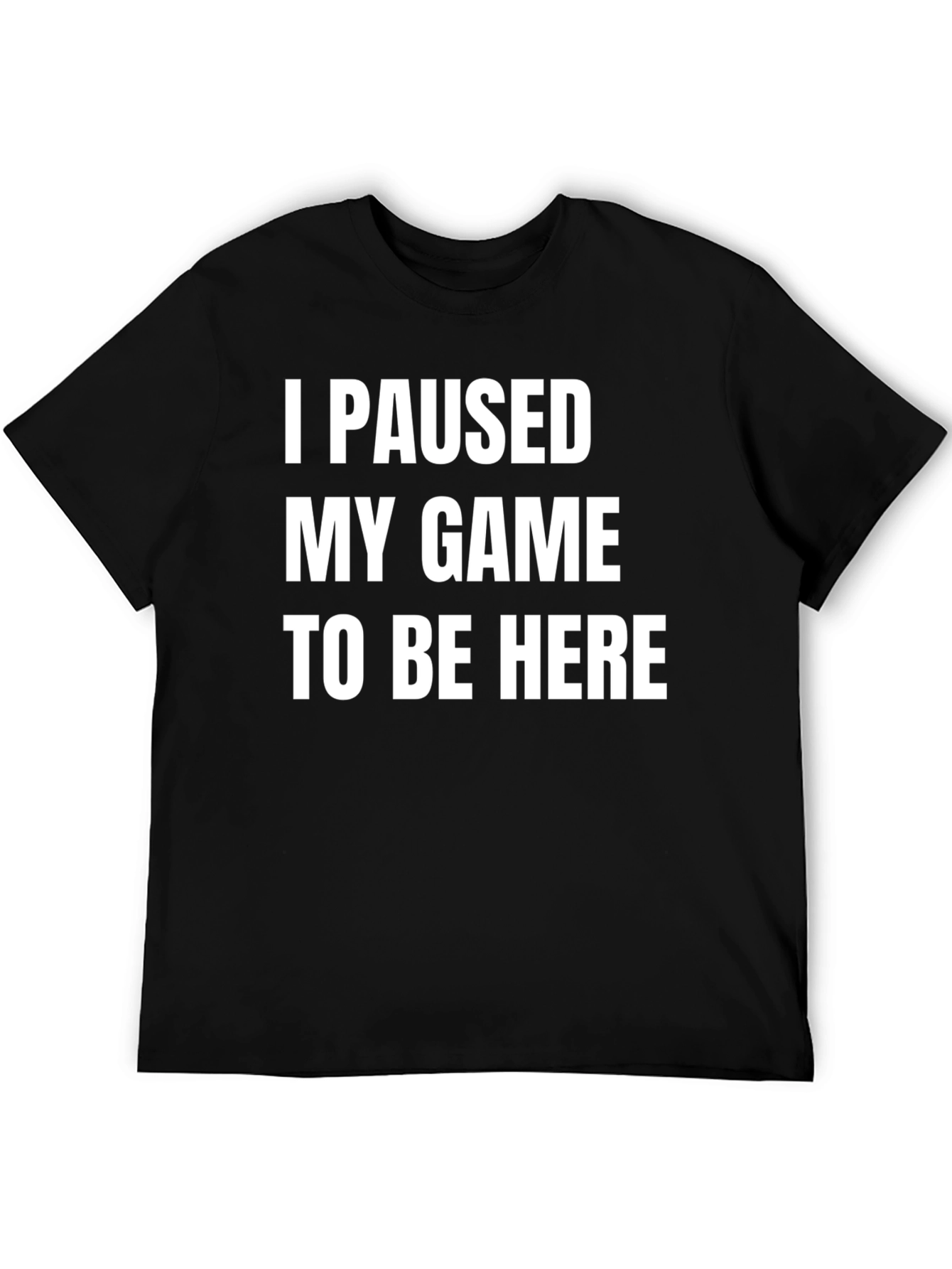 Black I Paused My Game T-Shirt - Gamer Humor Tee view 5